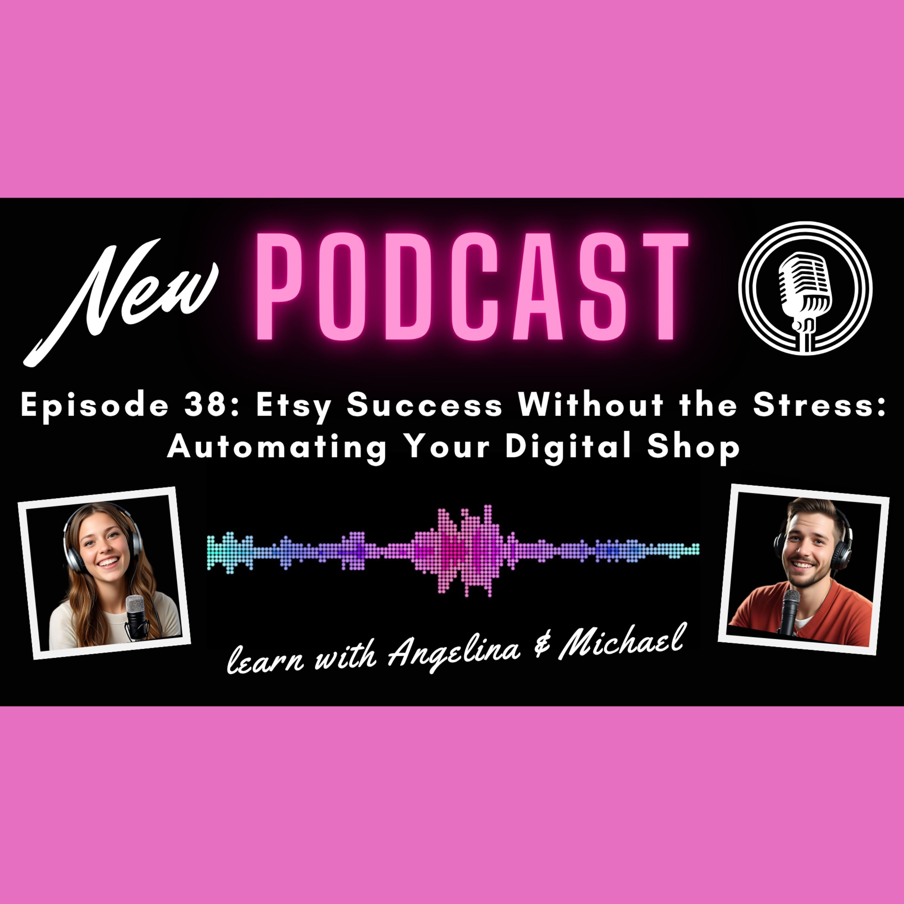 Episode 38: Etsy Success Without the Stress: Automating Your Digital Shop episode artwork