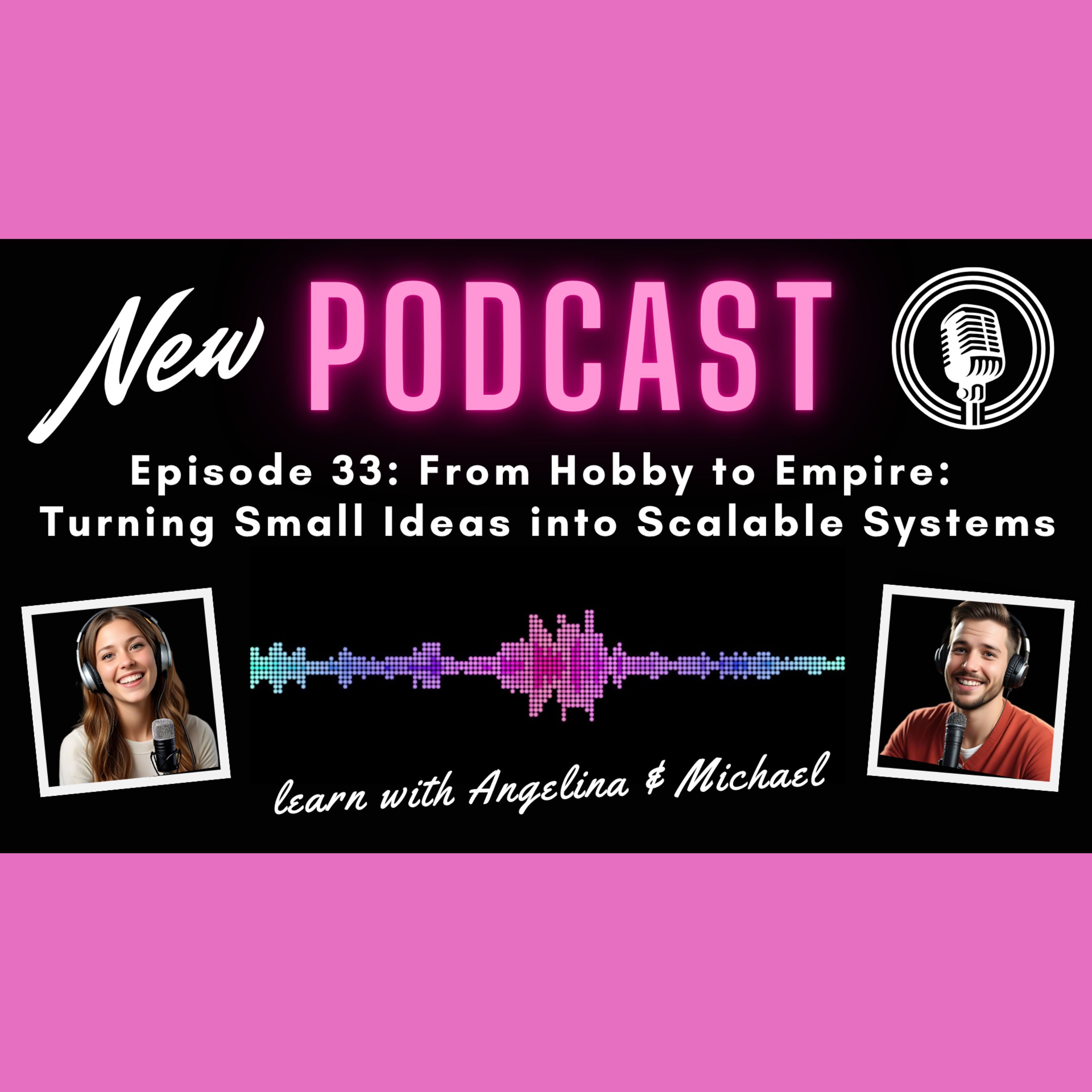 Episode 33: From Hobby to Empire: Turning Small Ideas into Scalable Systems episode artwork