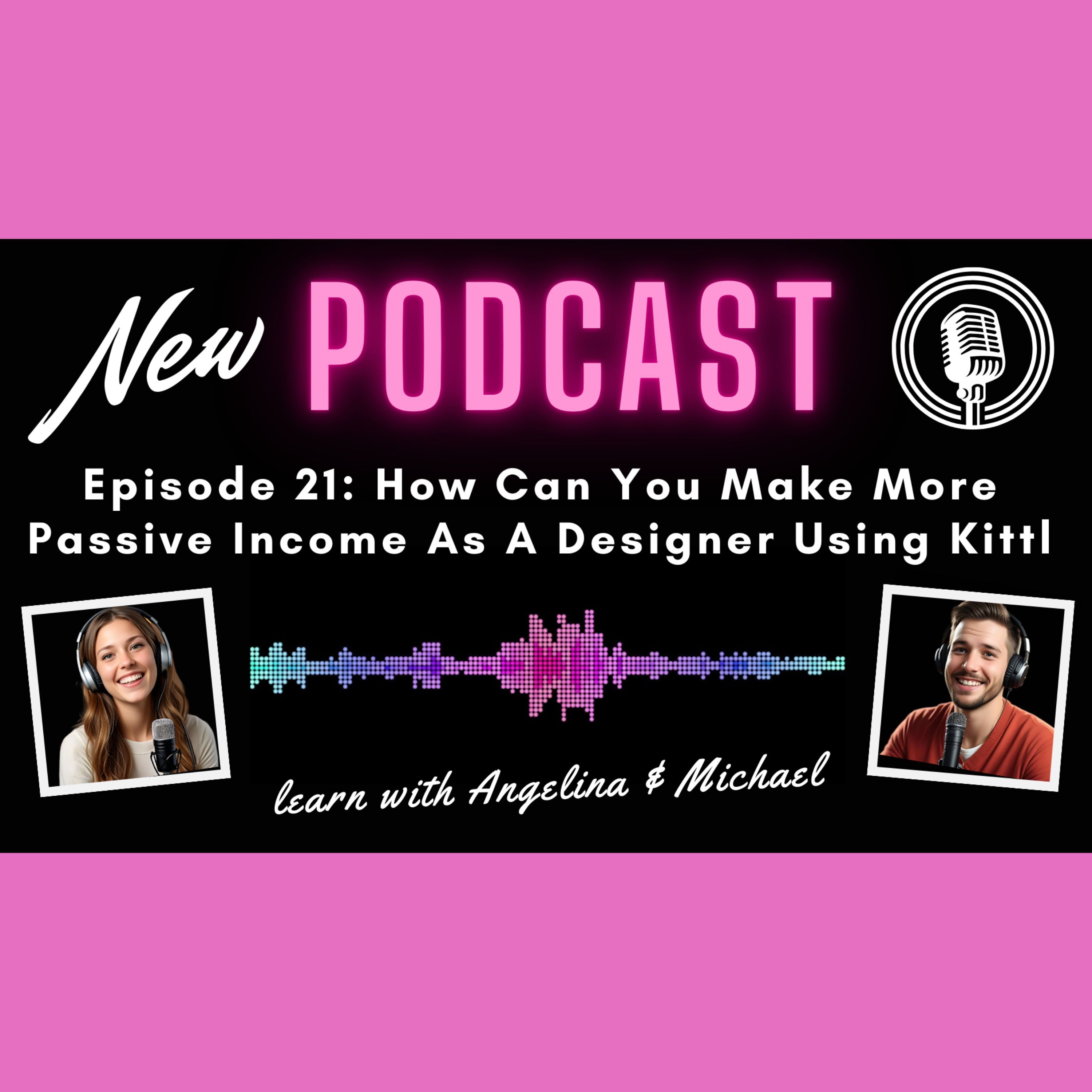 Episode 21: How Can You Make More Passive Income As A Designer Using Kittl episode artwork