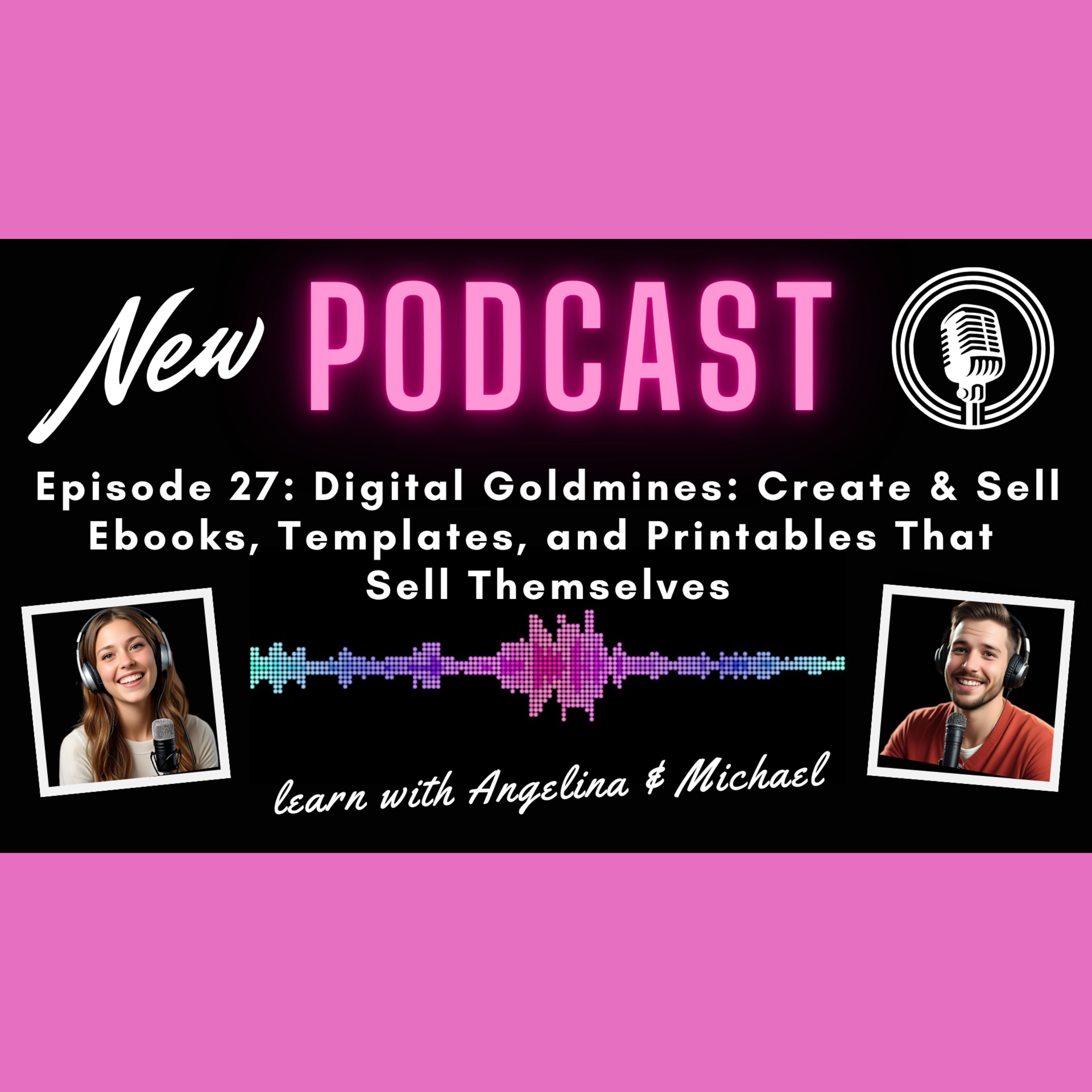 Episode 27: Digital Goldmines: Create & Sell Ebooks, Templates, and Printables That Sell Themselves episode artwork