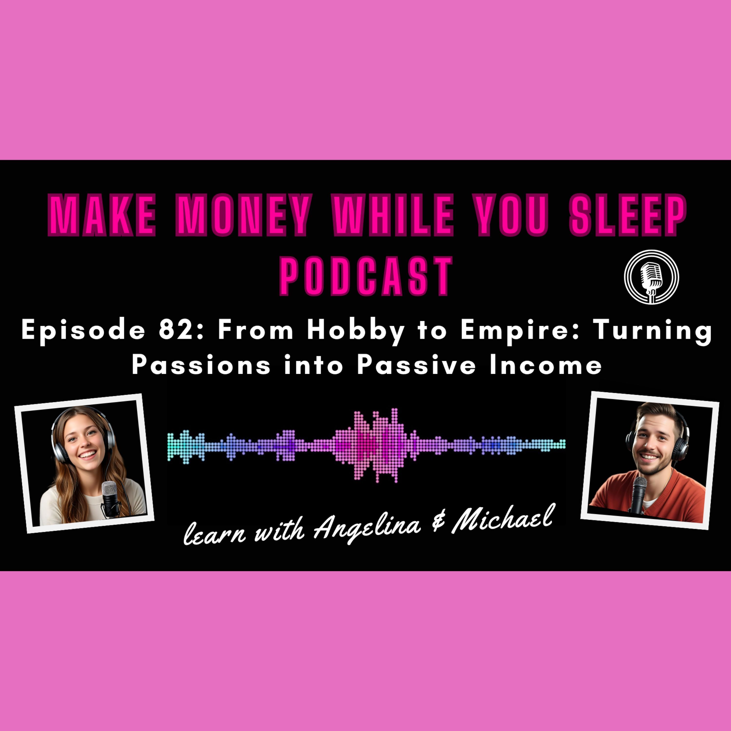 From Hobby to Empire: Turning Passions into Passive Income