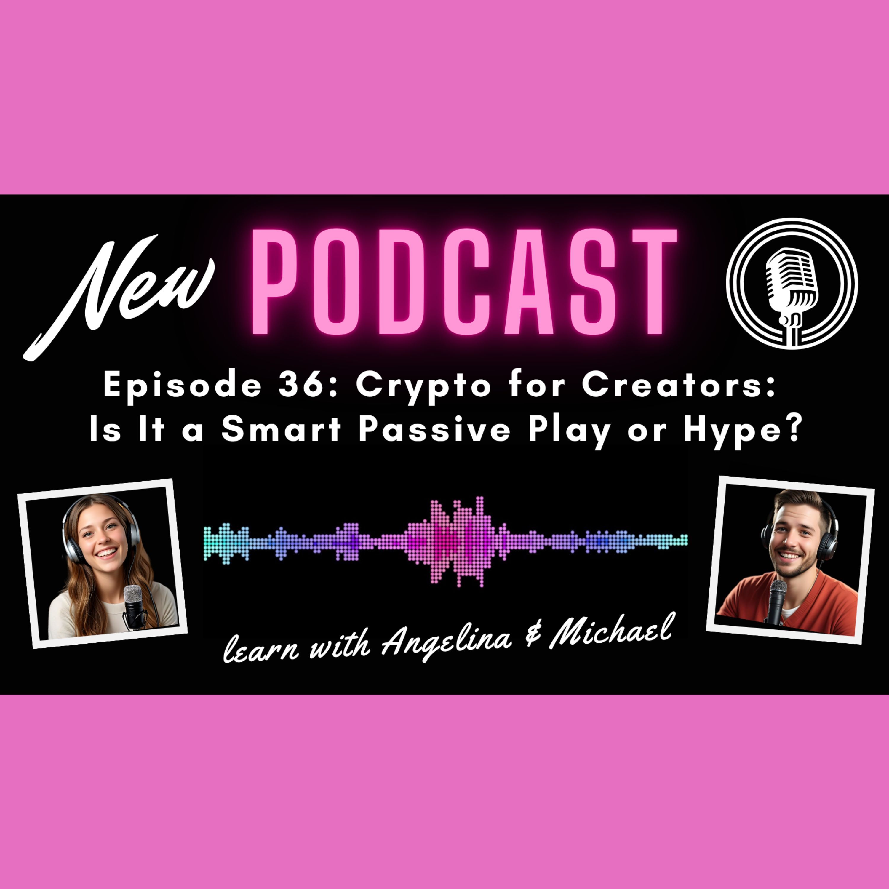 Episode 36: Crypto for Creators: Is It a Smart Passive Play or Hype? episode artwork