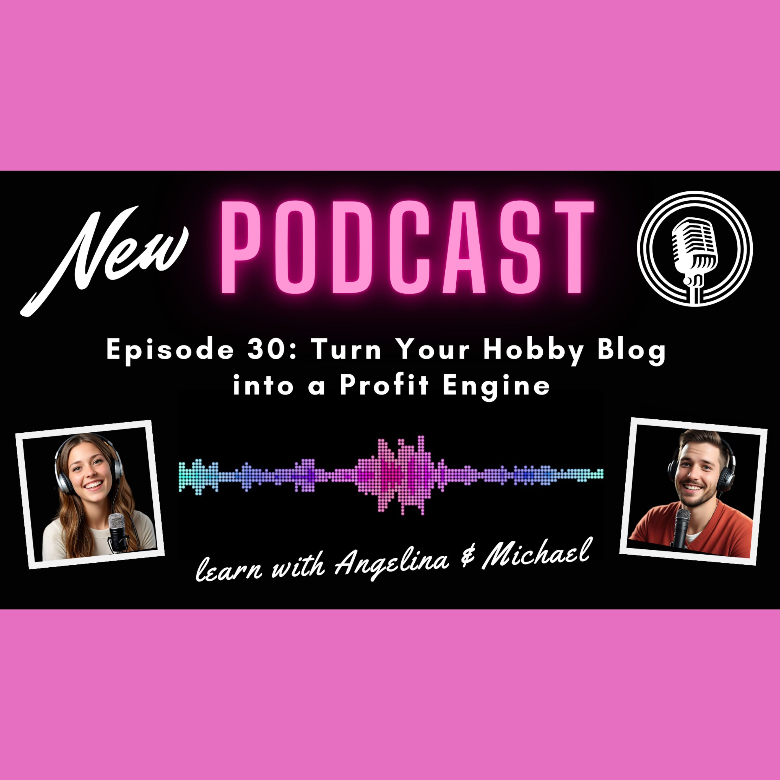 Episode 30: Turn Your Hobby Blog into a Profit Engine episode artwork