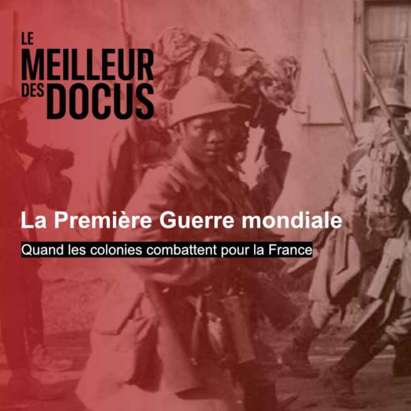 La Première Guerre mondiale : Quand les colonies combattent pour la France (1/2)