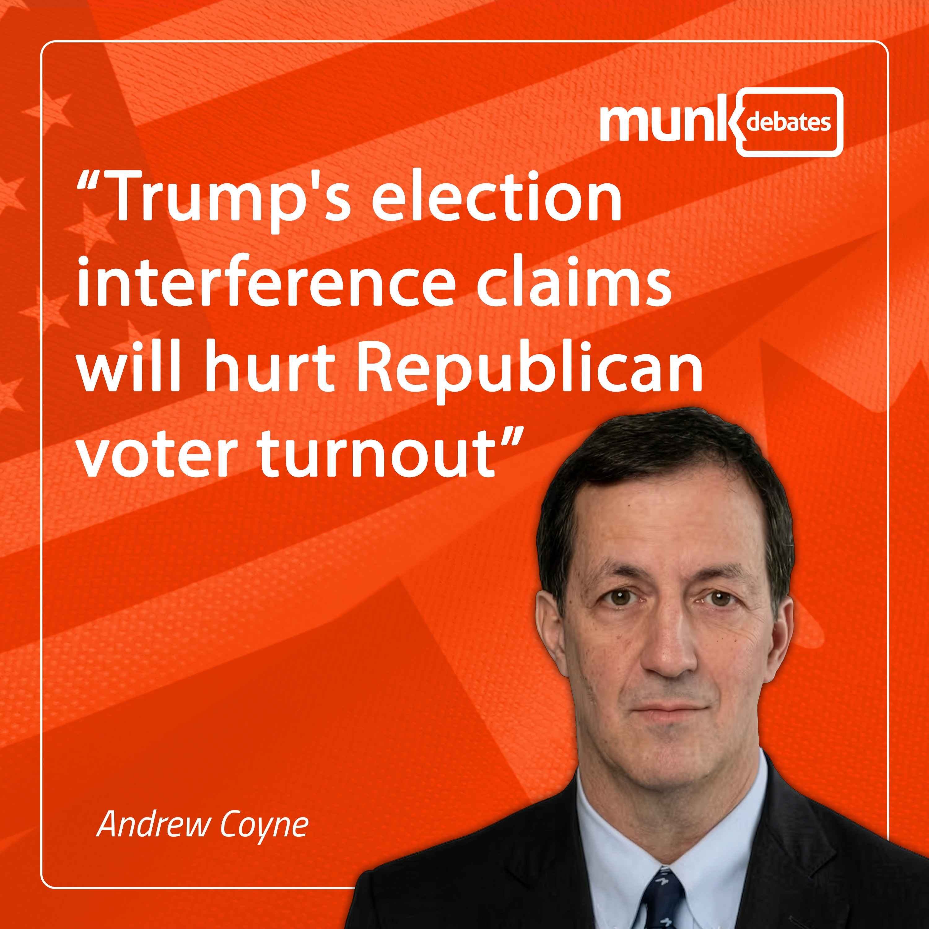 Munk Dialogue with Andrew Coyne: Trump undermines his own party and the crisis of Canadian conservatism