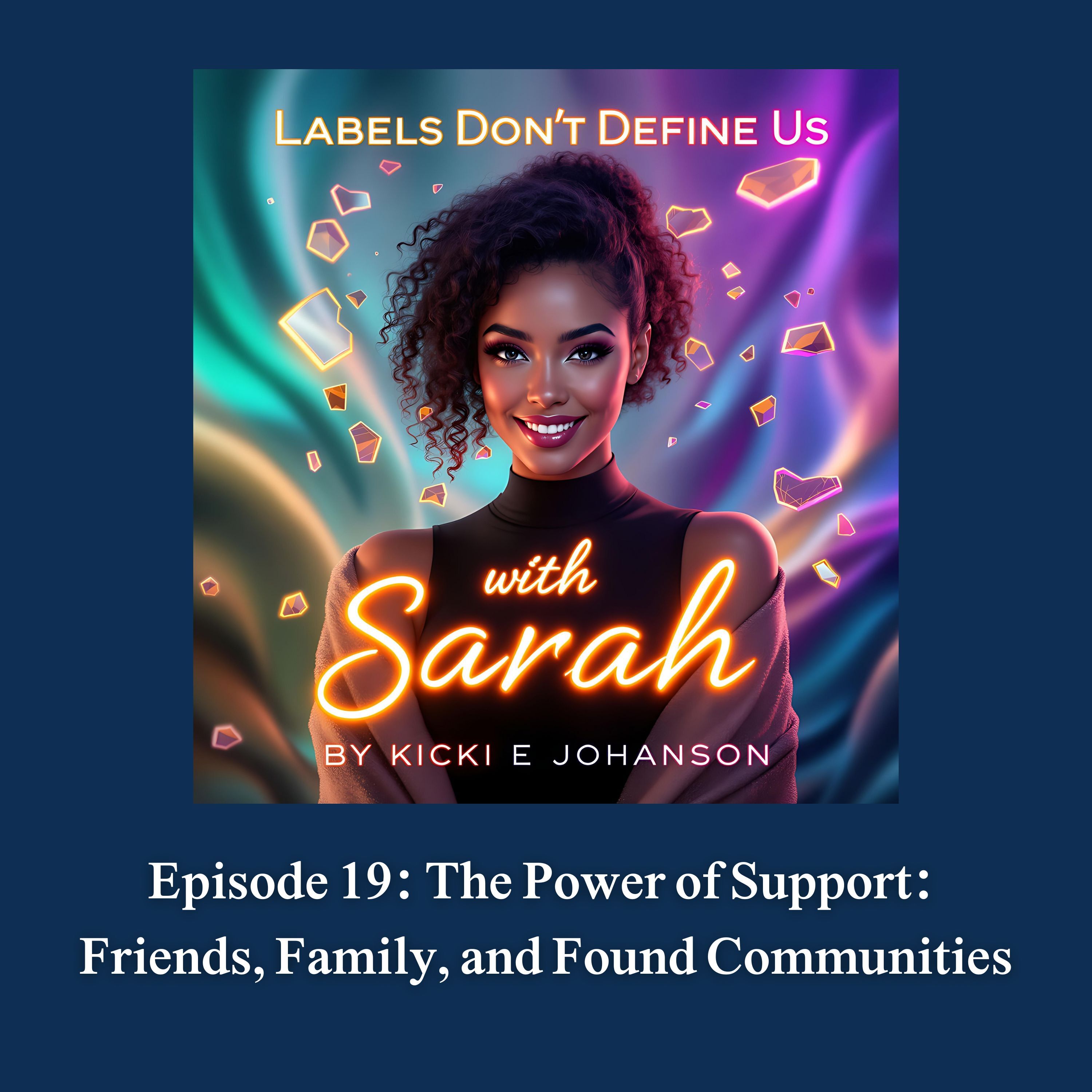 Episode 19: The Power of Support: Friends, Family, and Found Communities episode artwork