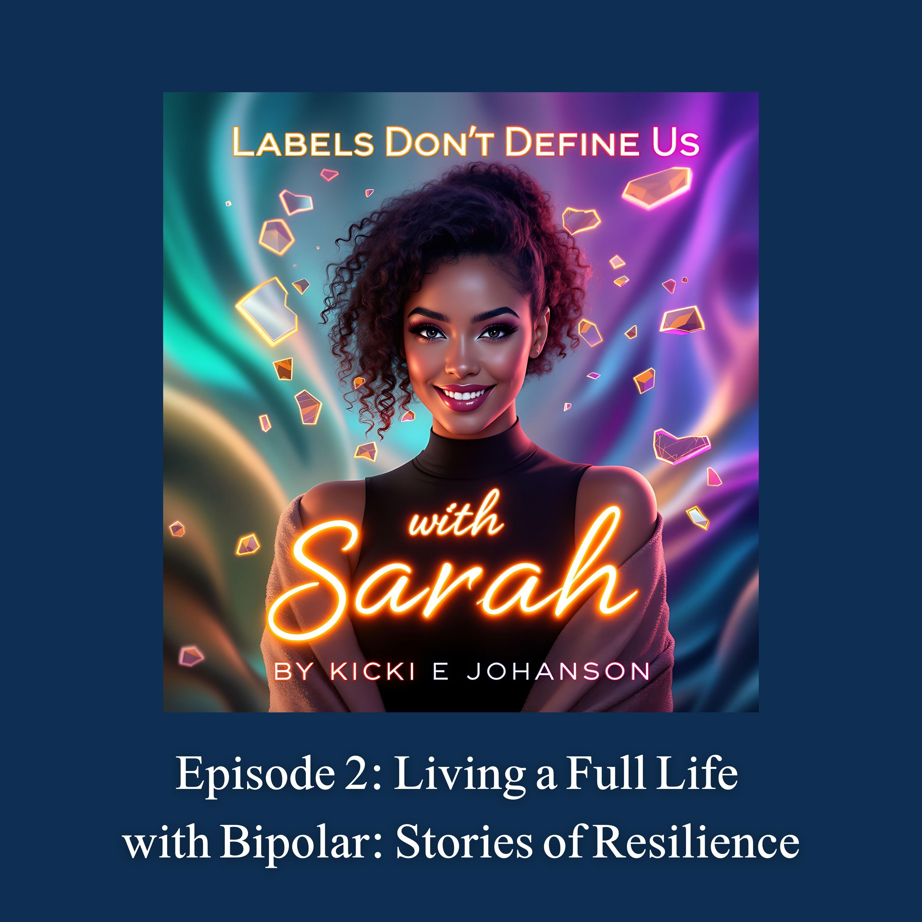 Episode 2: Living a Full Life with Bipolar: Stories of Resilience episode artwork