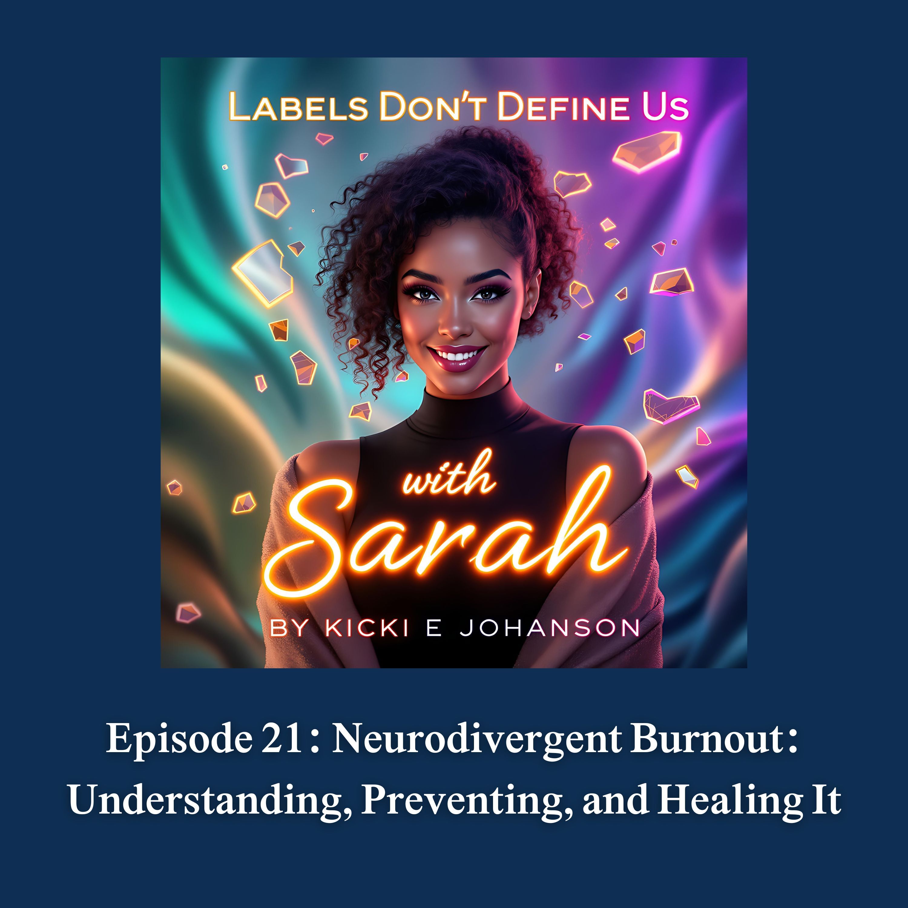 Episode 21: Neurodivergent Burnout: Understanding, Preventing, and Healing It episode artwork