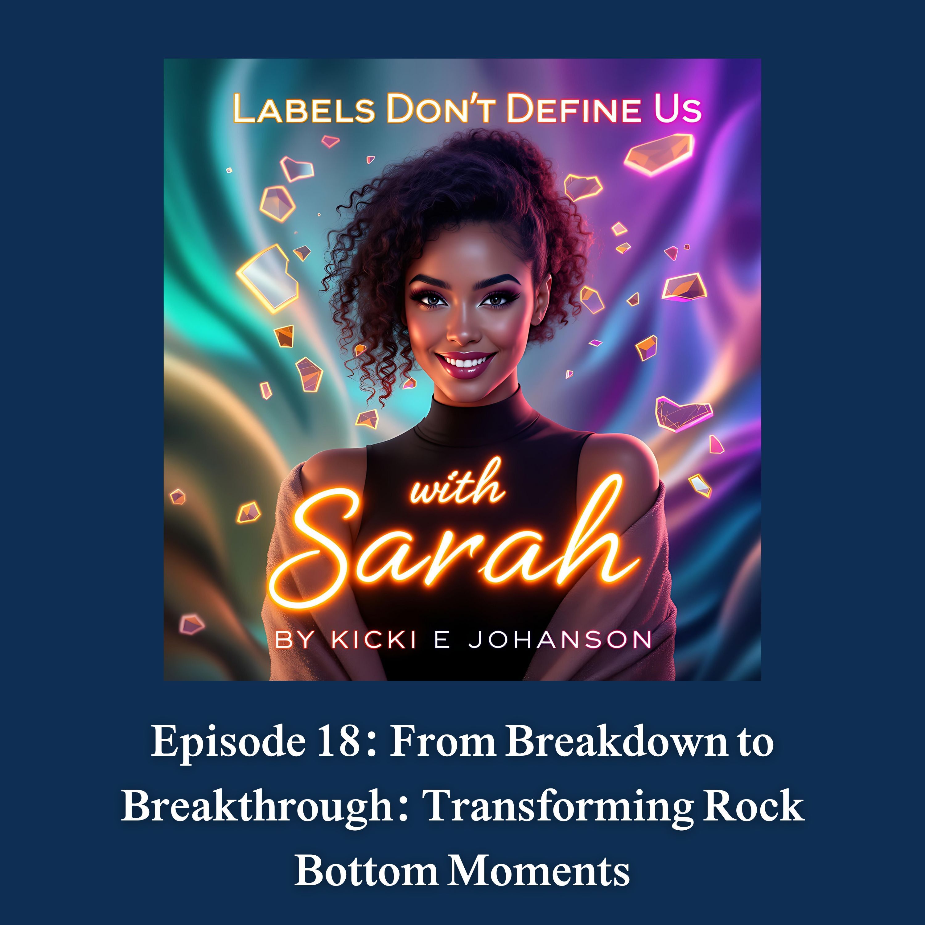 Episode 18: From Breakdown to Breakthrough: Transforming Rock Bottom Moments episode artwork