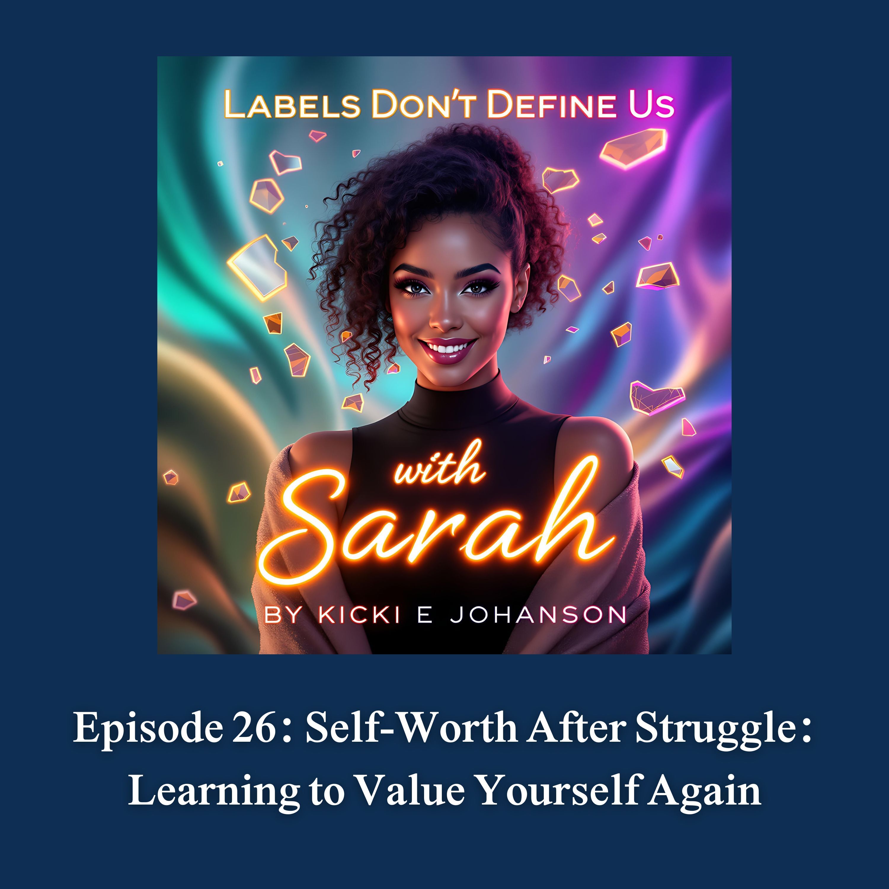 Episode 26: Self-Worth After Struggle: Learning to Value Yourself Again episode artwork