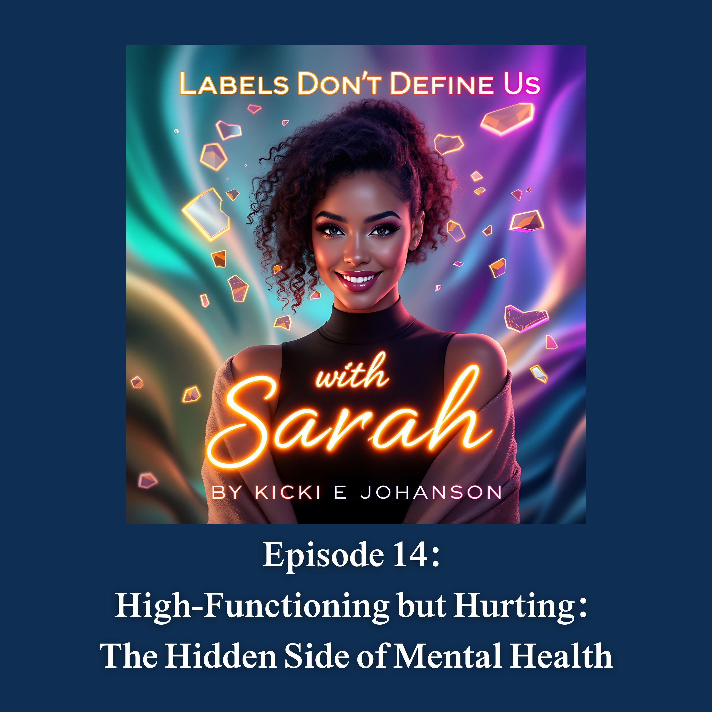 Episode 14: High-Functioning but Hurting: The Hidden Side of Mental Health episode artwork