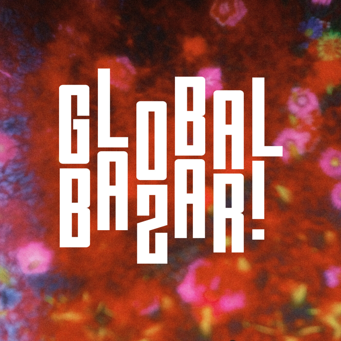 Fantaz - Global Bazar! #37 - Harry Whitaker, Rocé, Fantaz, Oogo, 187 LockDown, Satellites, QZB, Venna...