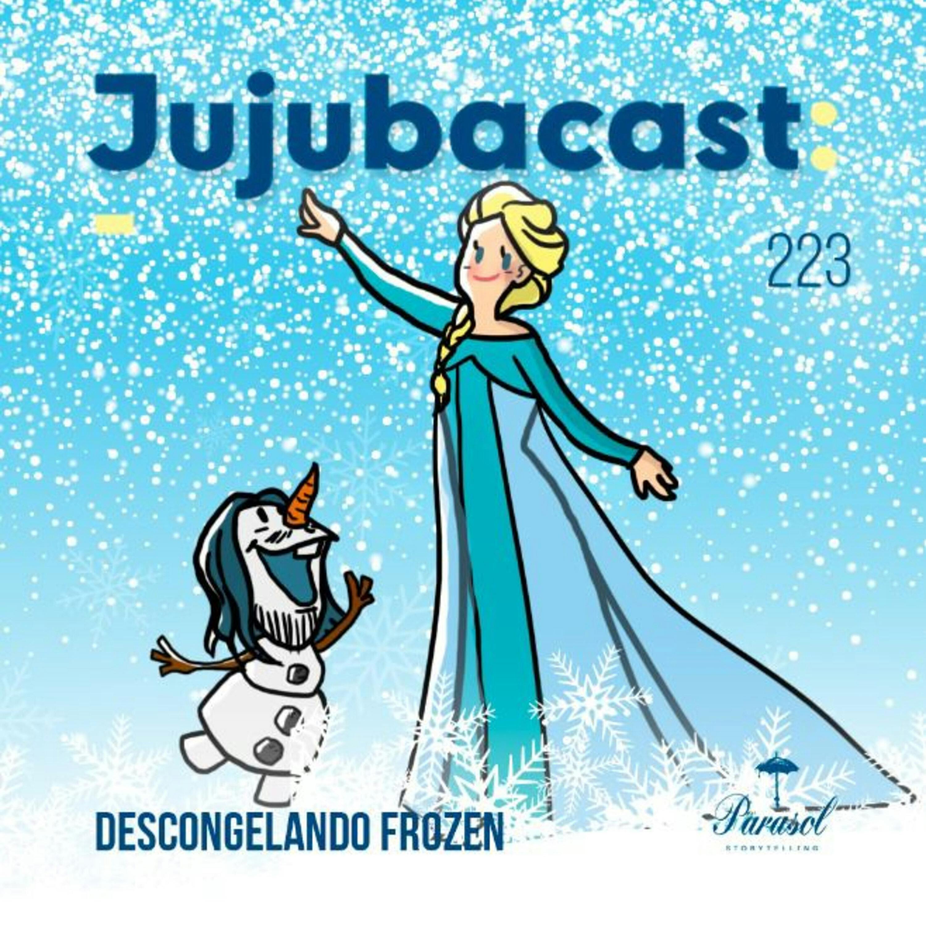 Descongelando Frozen - Jujubacast 223 episode artwork