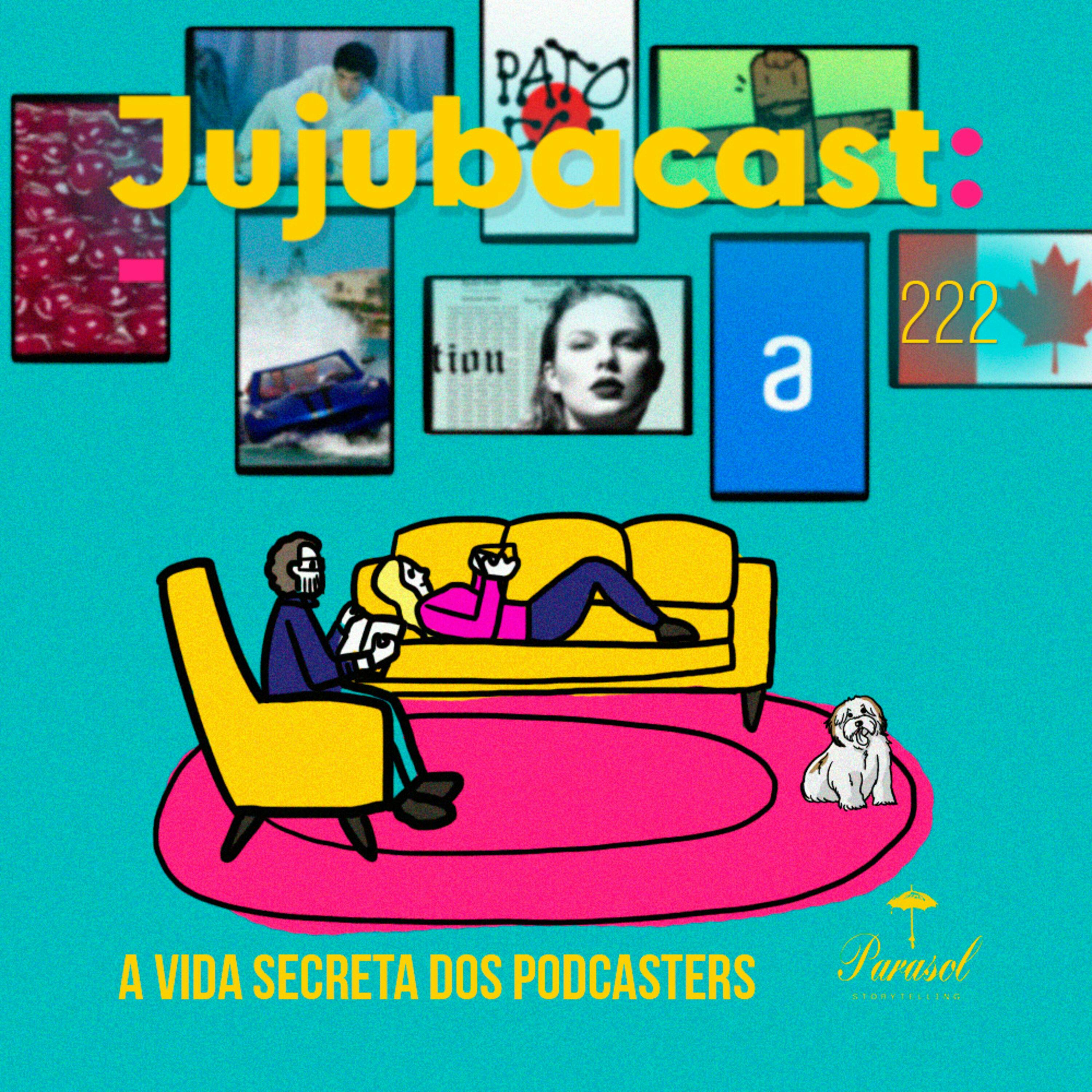 A Vida Secreta dos Podcasters - Jujubacast 222 episode artwork