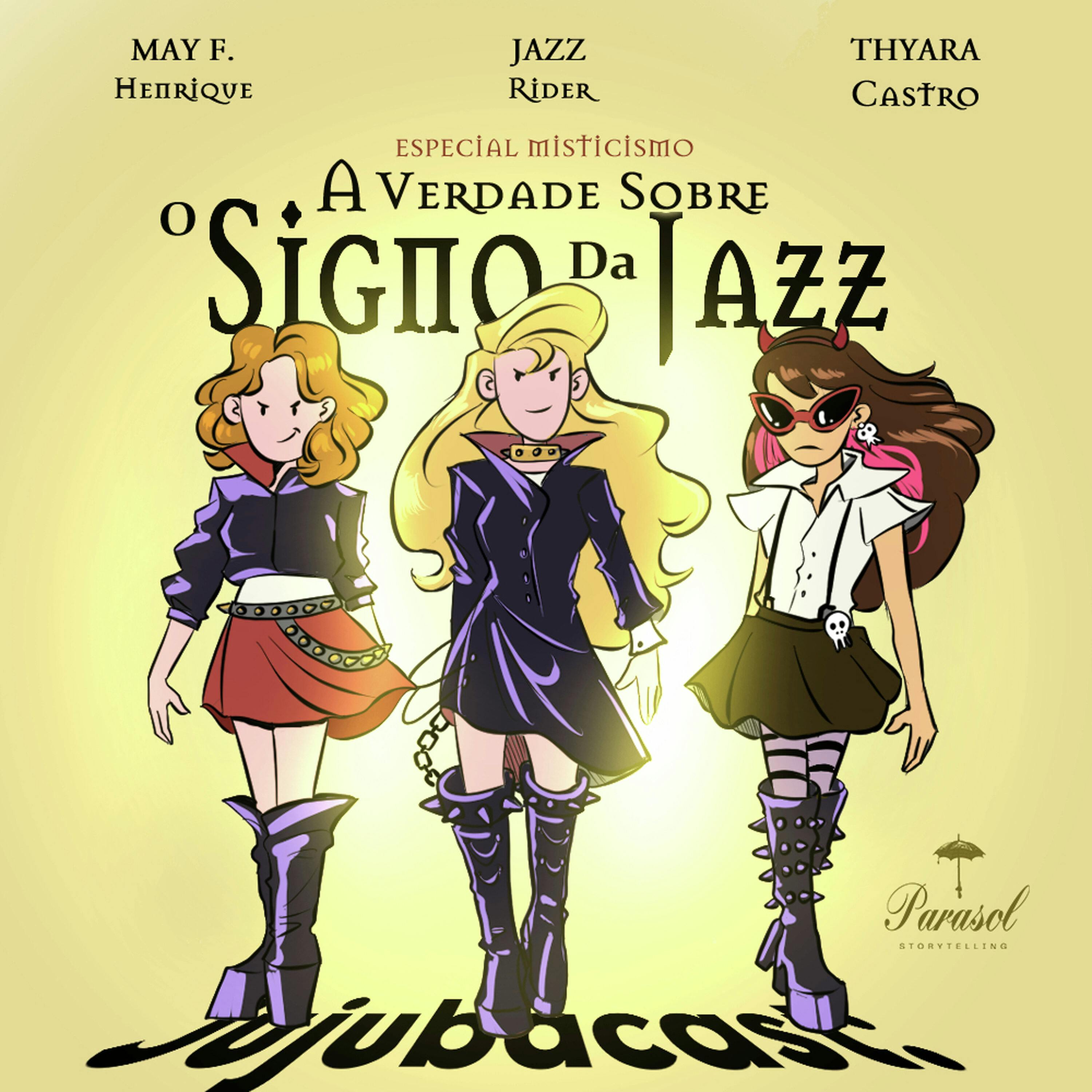 Especial misticismo: A verdade sobre o signo da Jazz - Jujubacast 325 episode artwork