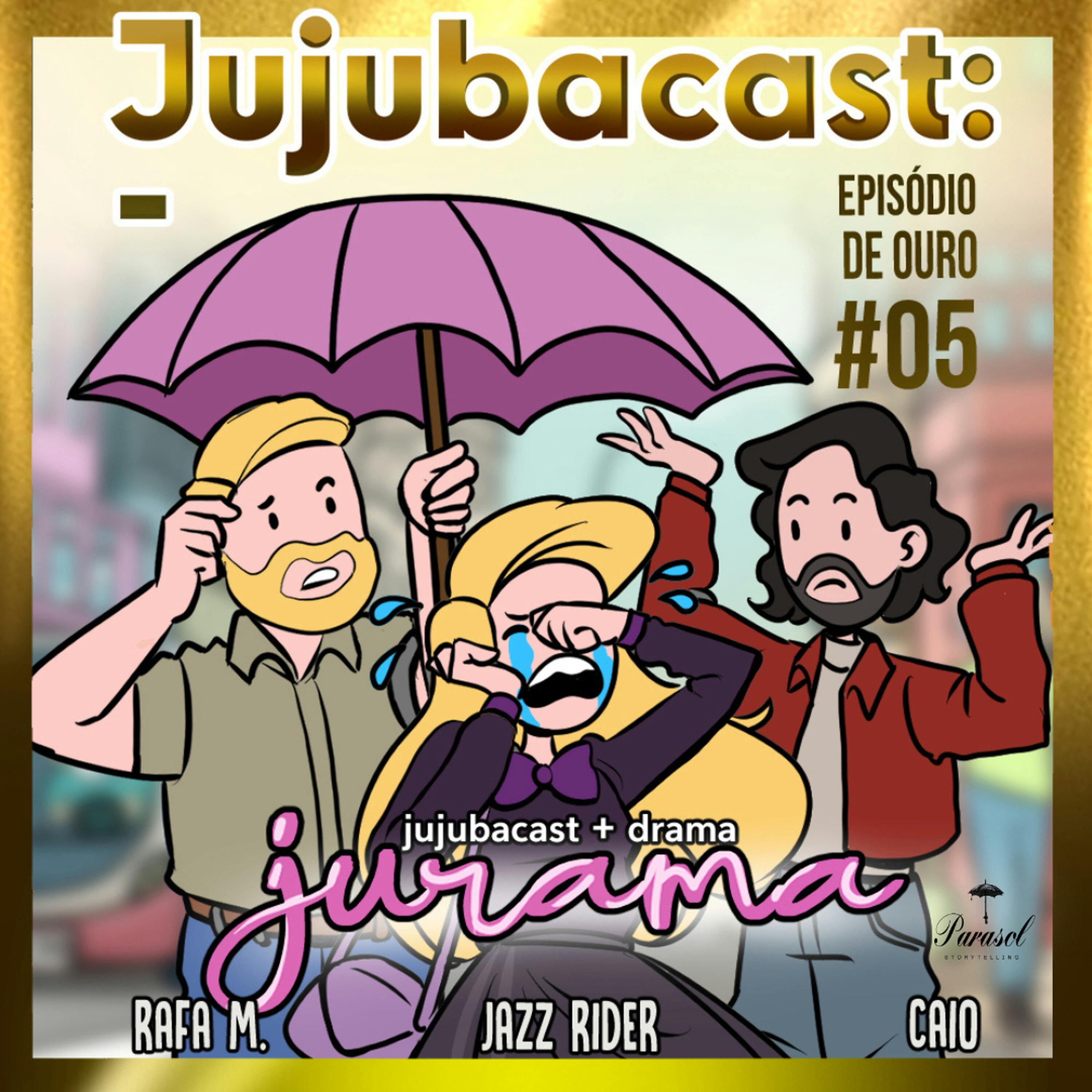 Jujubacast + Drama = Jurama - Episódios de ouro #05 episode artwork