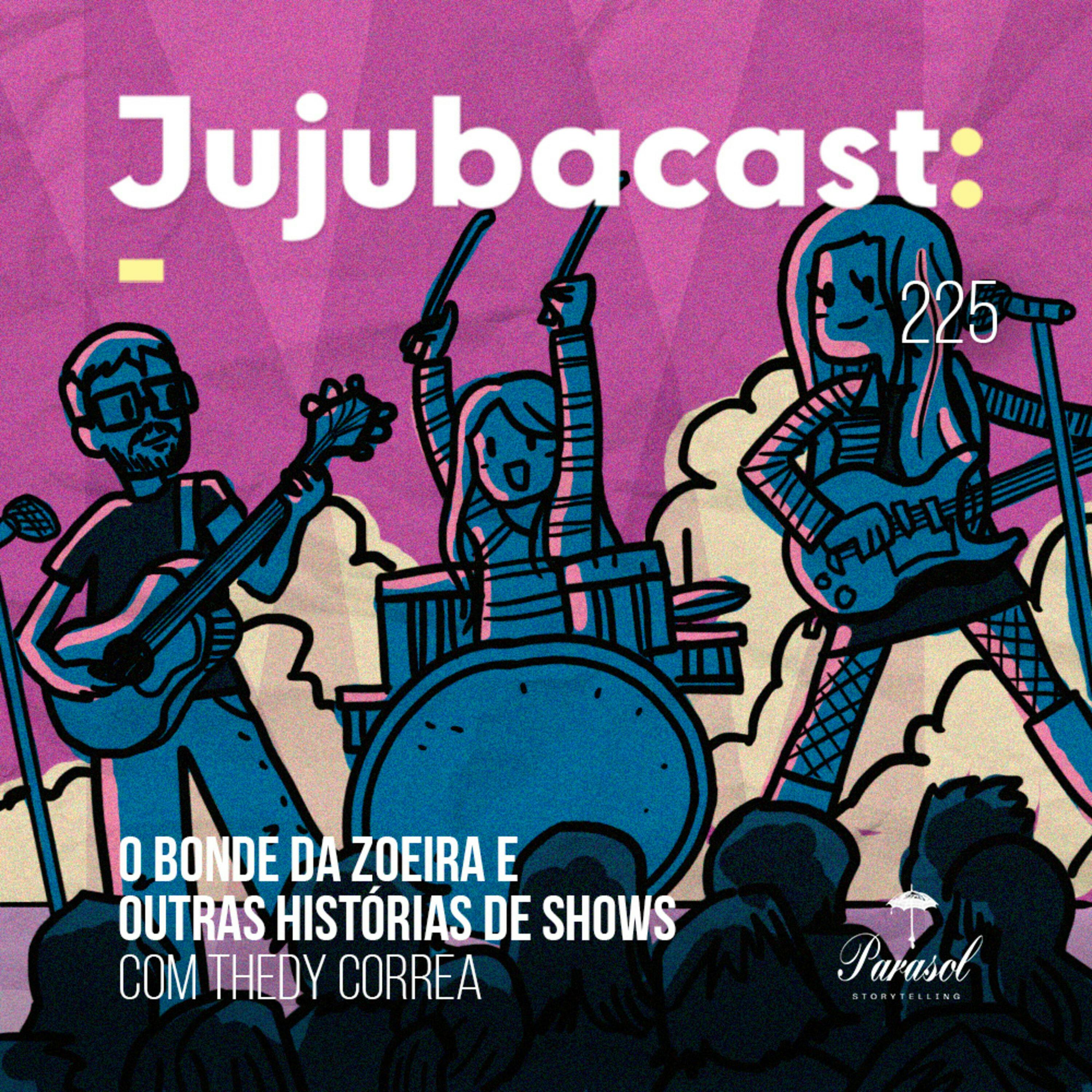 O Bonde da Zoeira e OUTRAS Histórias de Shows (Com Thedy Correa) - Jujubacast 225 episode artwork