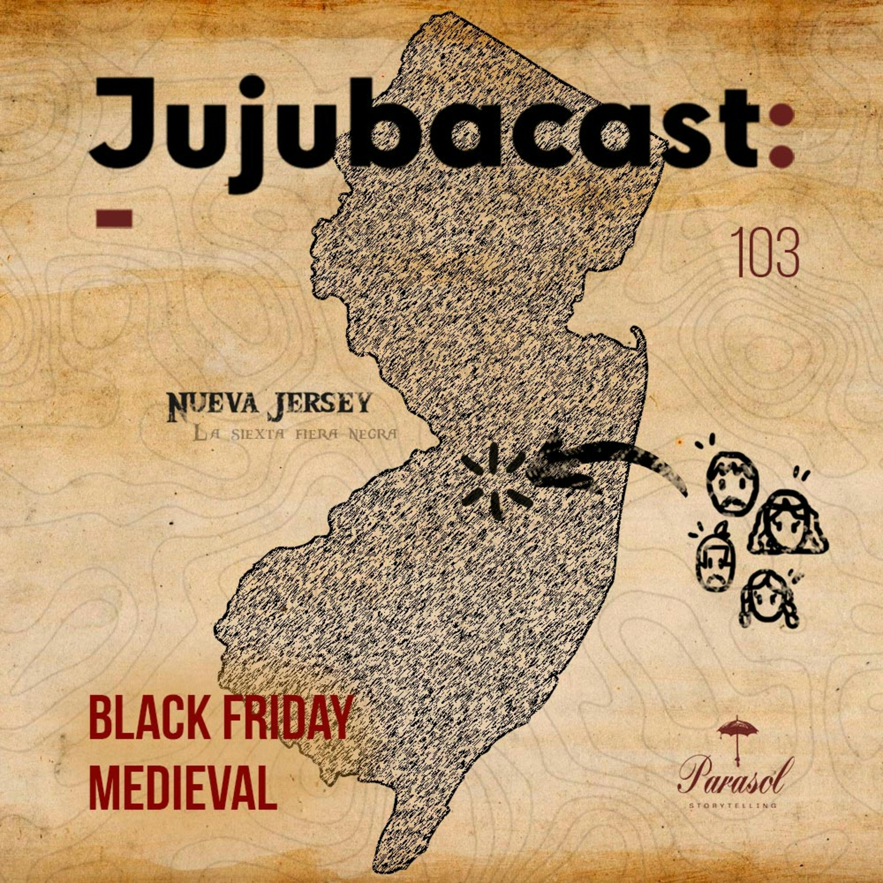 Black Friday Medieval - Jujubacast 103 episode artwork