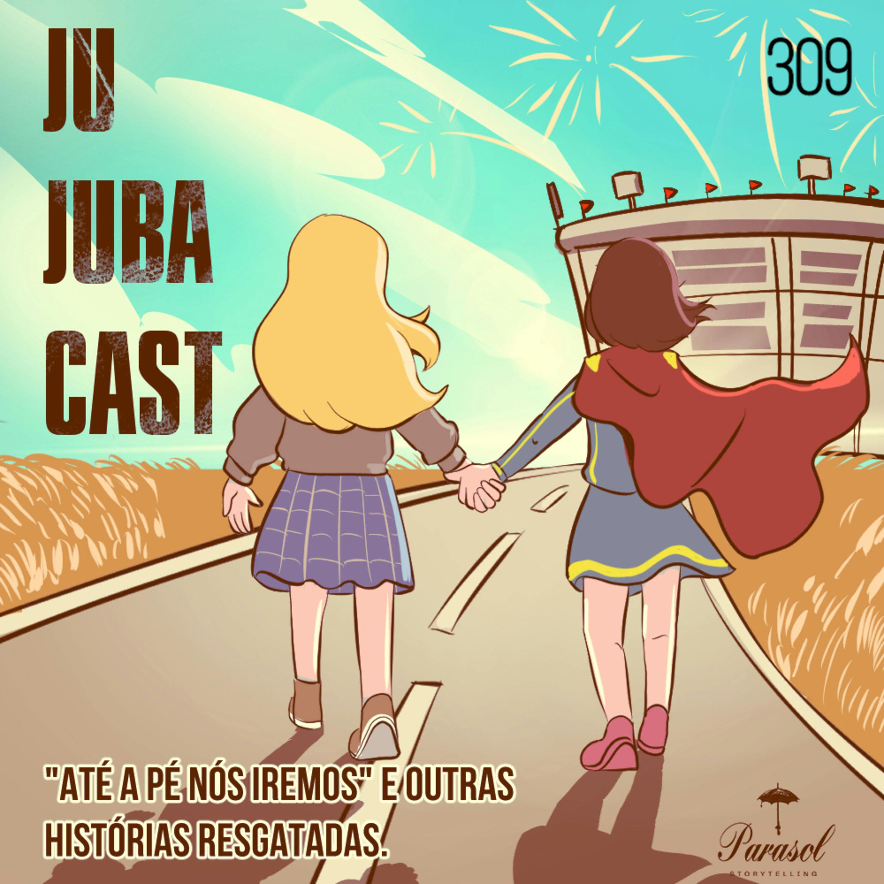 Até a pé nós iremos e OUTRAS histórias resgatadas - Jujubacast 309 episode artwork