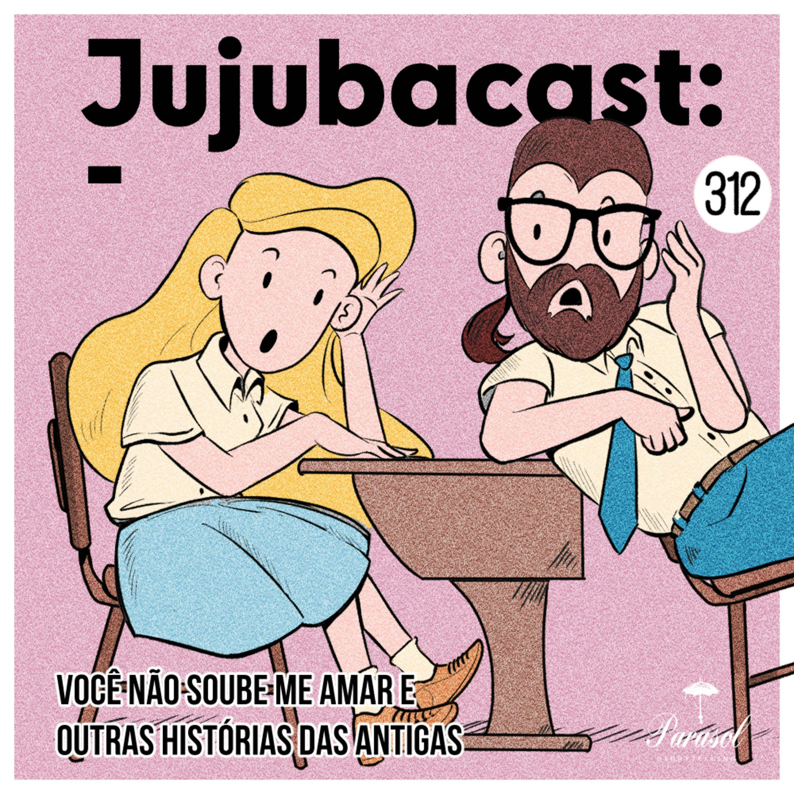 Você não soube me amar e OUTRAS histórias das antigas - Jujubacast 312 episode artwork