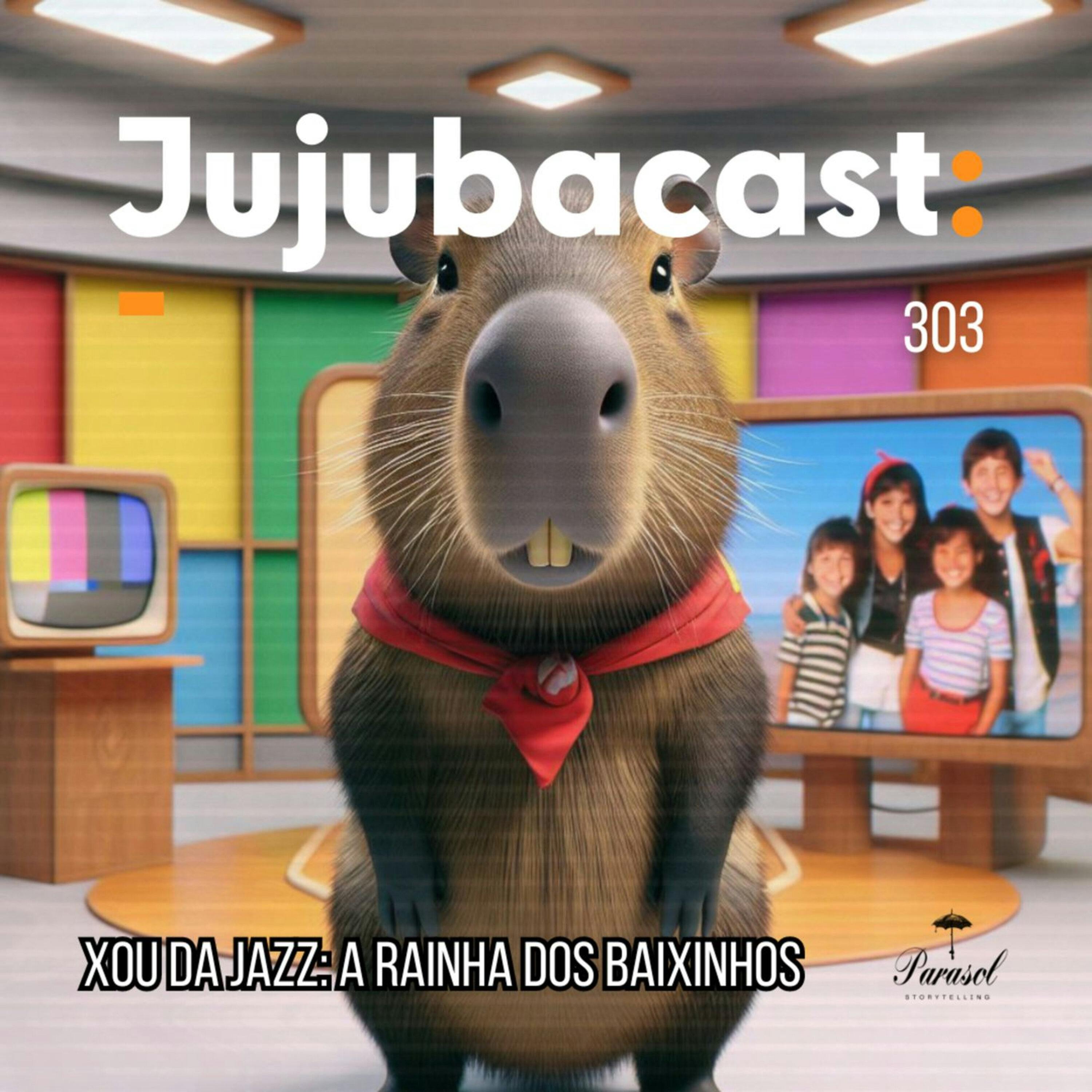 Xou da Jazz: A rainha dos baixinhos - Jujubacast 303. episode artwork