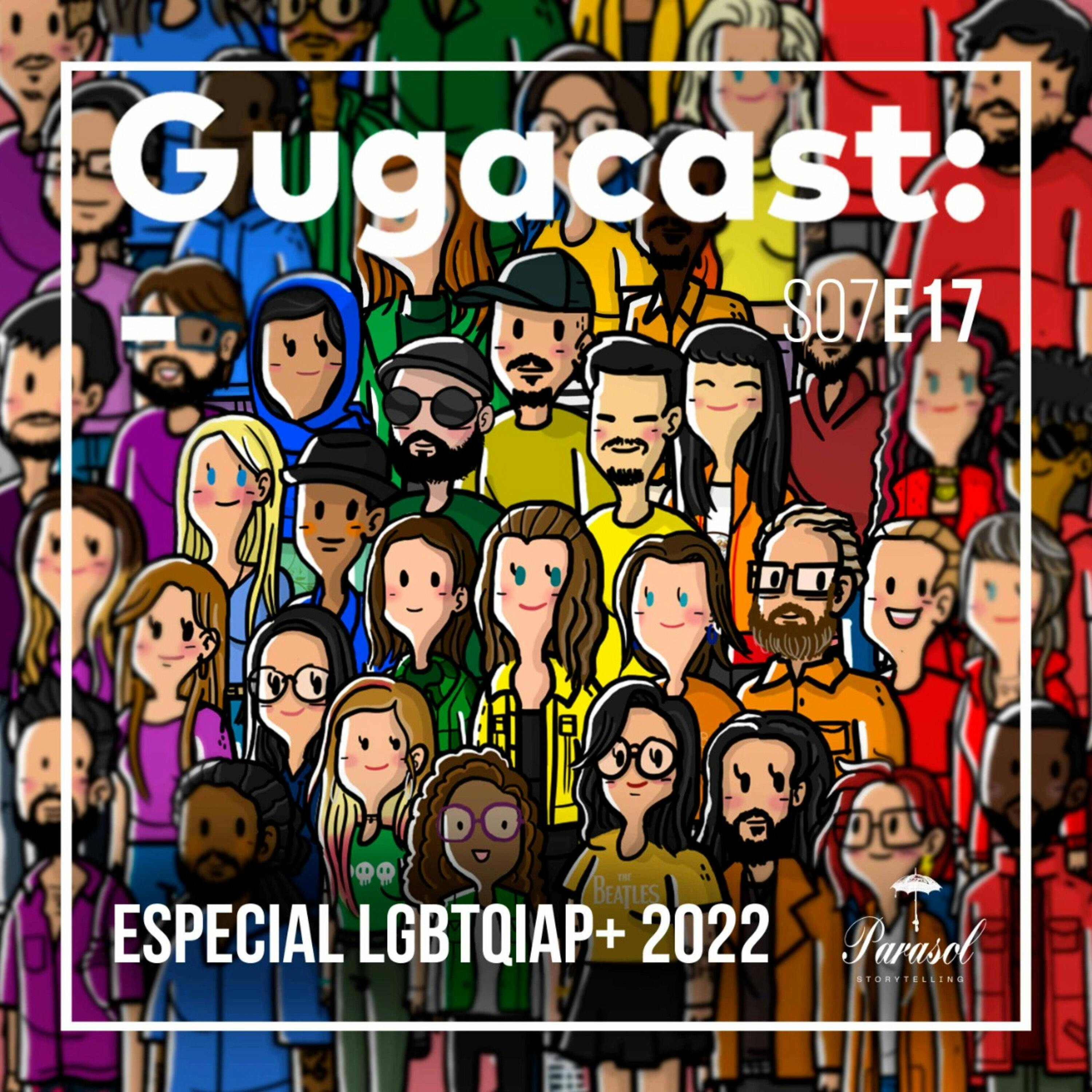 Especial LGBTQIAP+ 2022 - Gugacast - S07E17 episode artwork