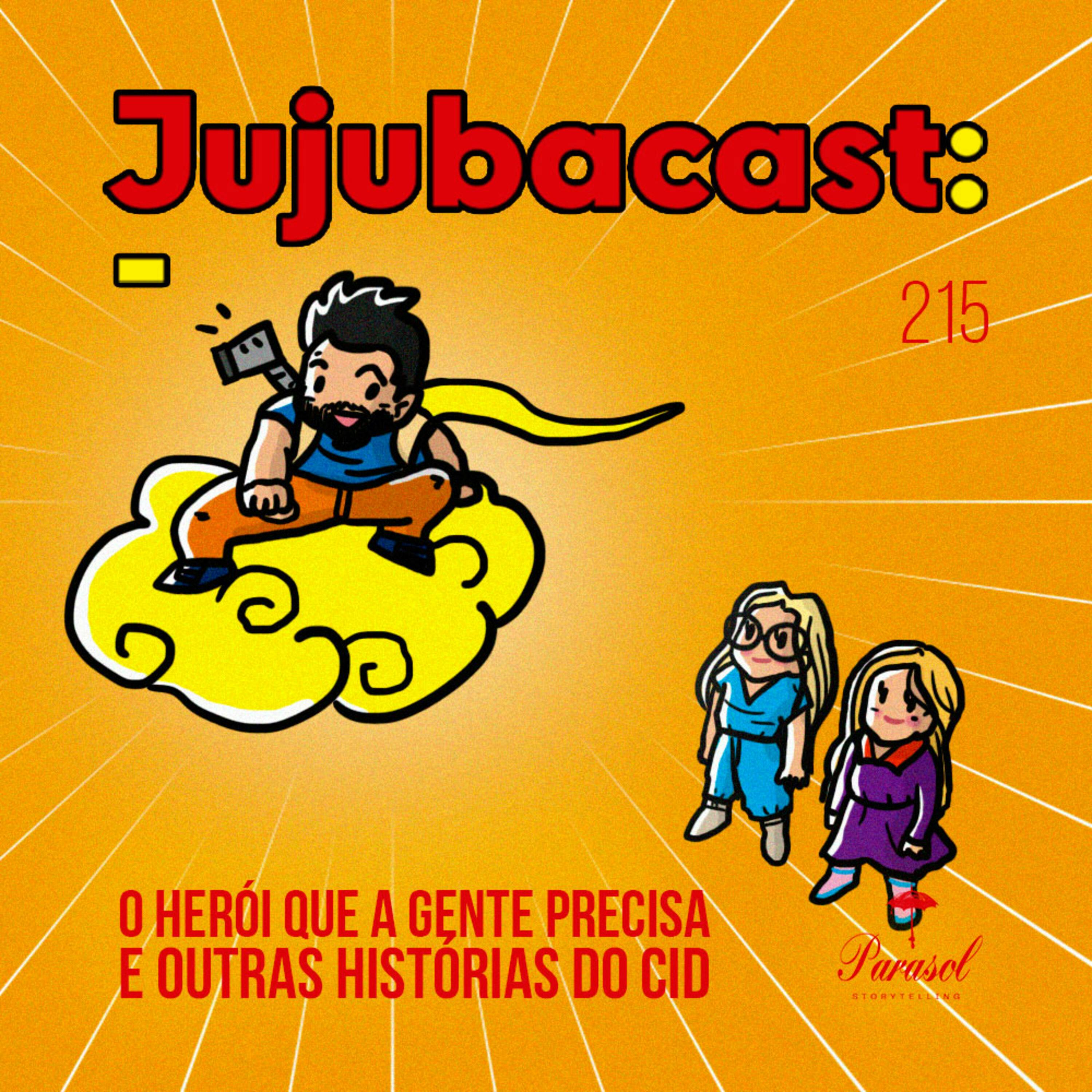 O Herói que a Gente Precisa e outras HISTÓRIAS DO CID  - Jujubacast 215 episode artwork