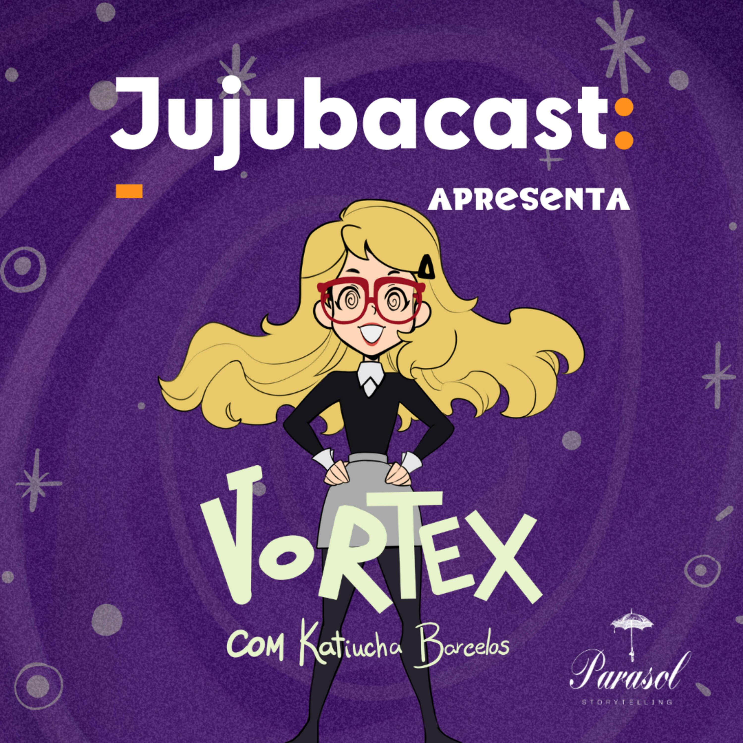 Jujubacast Apresenta: Vortex Podcast episode artwork