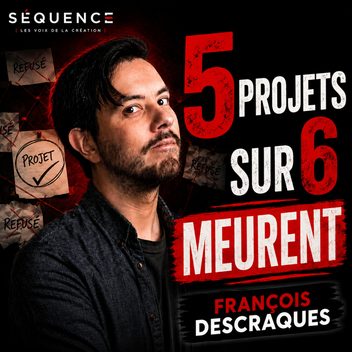 UN PROJET SUR SIX SE FAIT. LE RESTE FINIT DANS UN TIROIR  | François Descraques x Séquence episode artwork