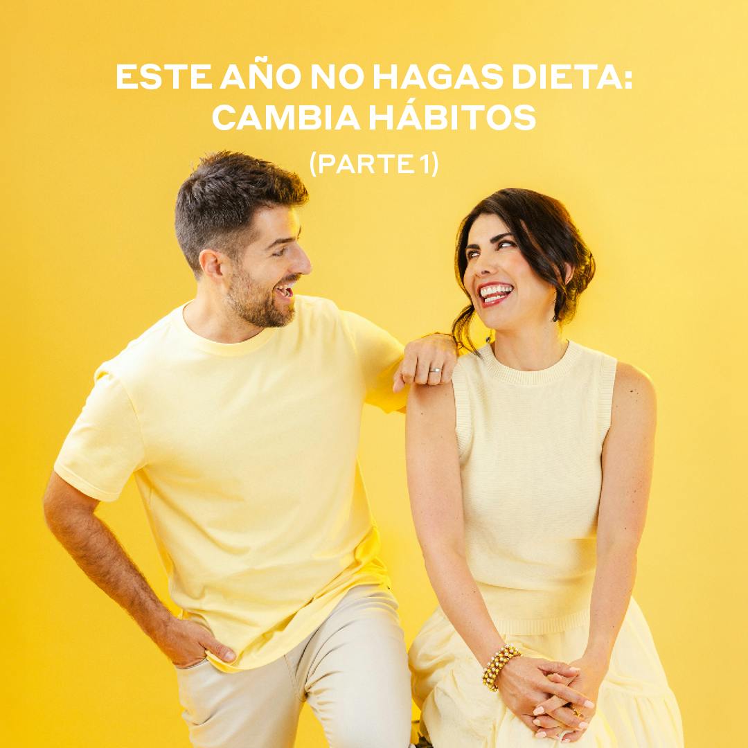 Este año no hagas dieta: cambia hábitos PT1
