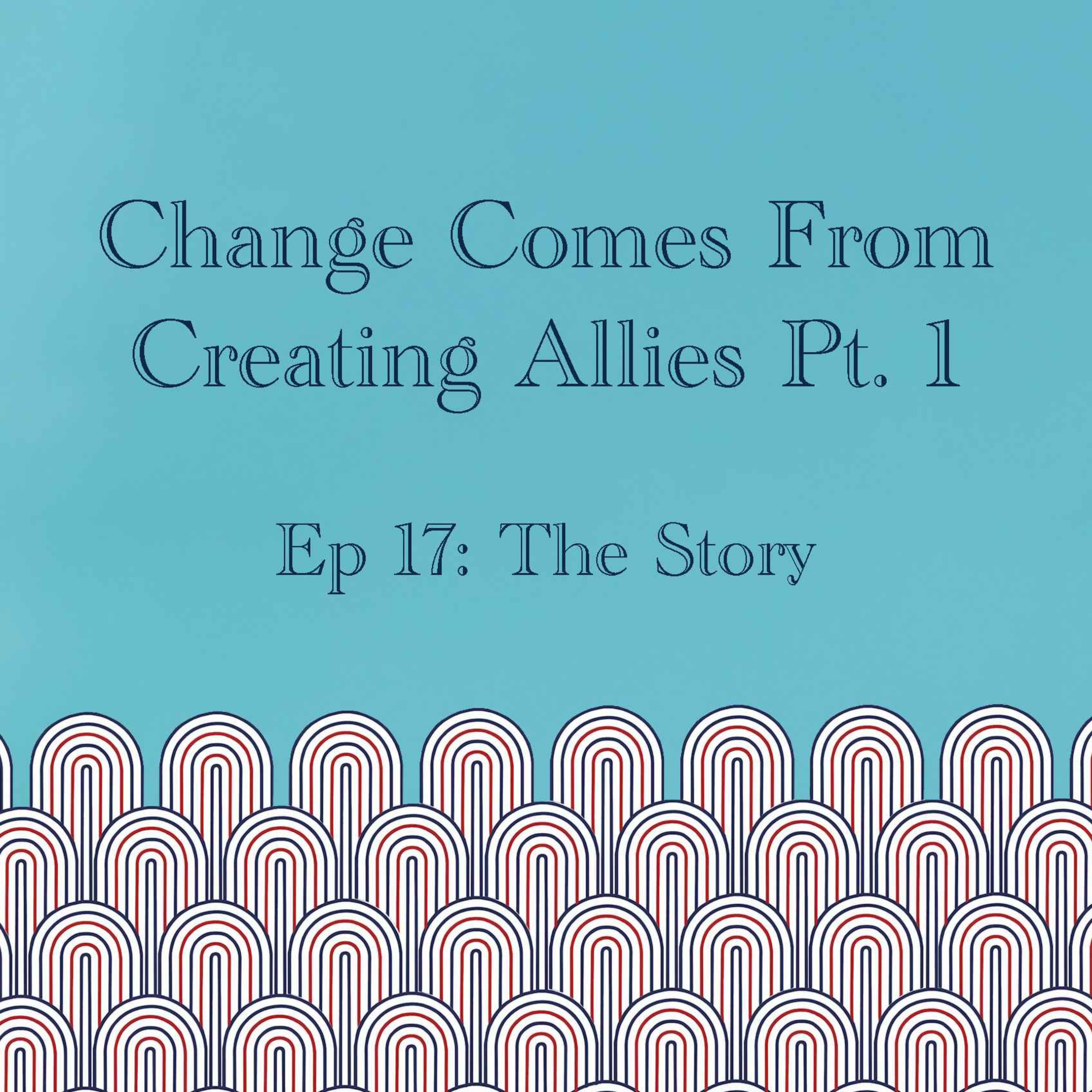 Change Comes From Creating Allies Pt. 1 episode artwork