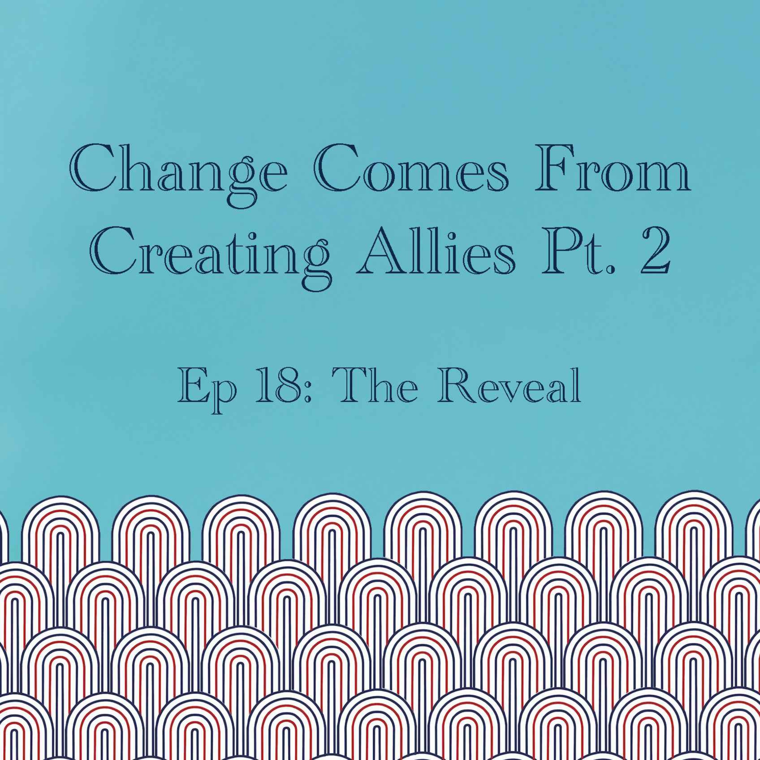 Change Comes From Creating Allies Pt. 2 episode artwork