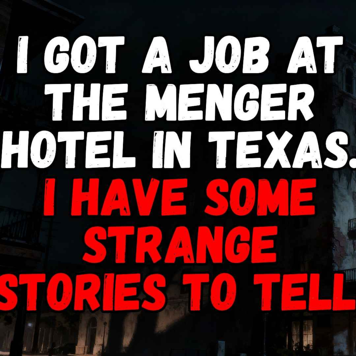 I Got a Job at the Menger Hotel in Texas. I have some Strange Stories to Tell. episode artwork