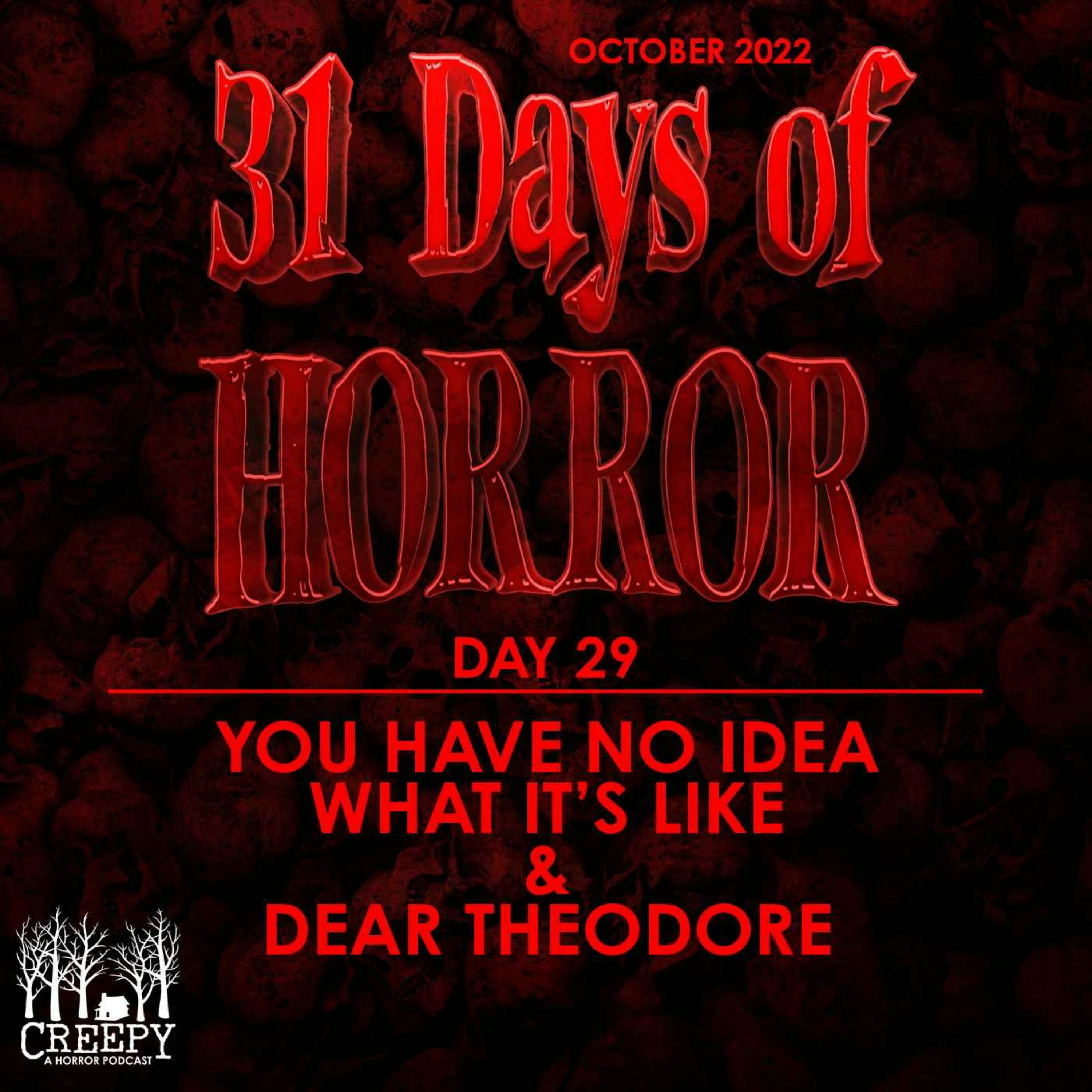 Day 29 - You Have No Idea What It's Like & Dear Theodore