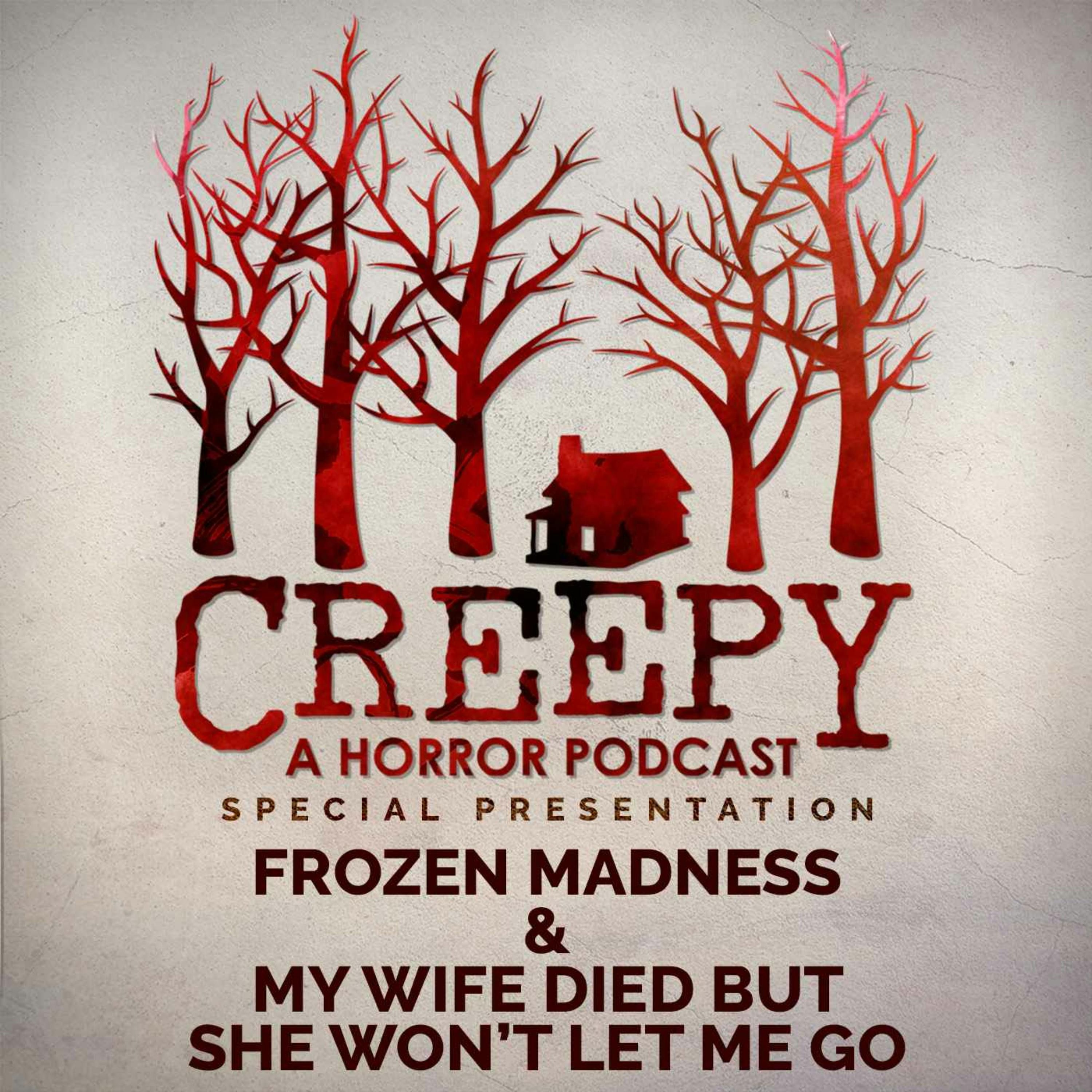 Frozen Madness & My Wife Died but She Won’t Let Me Go