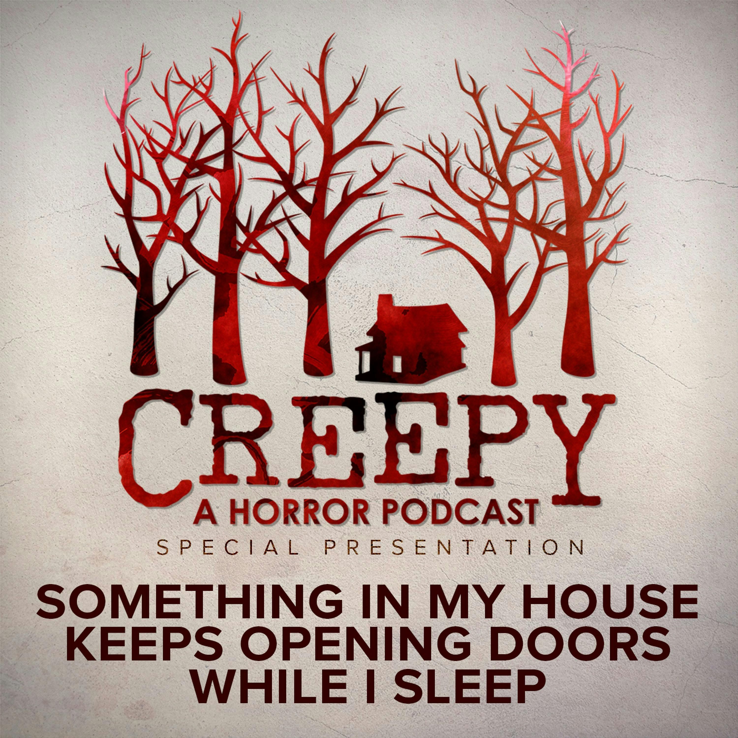 Something In My House Keeps Opening Doors While I Sleep
