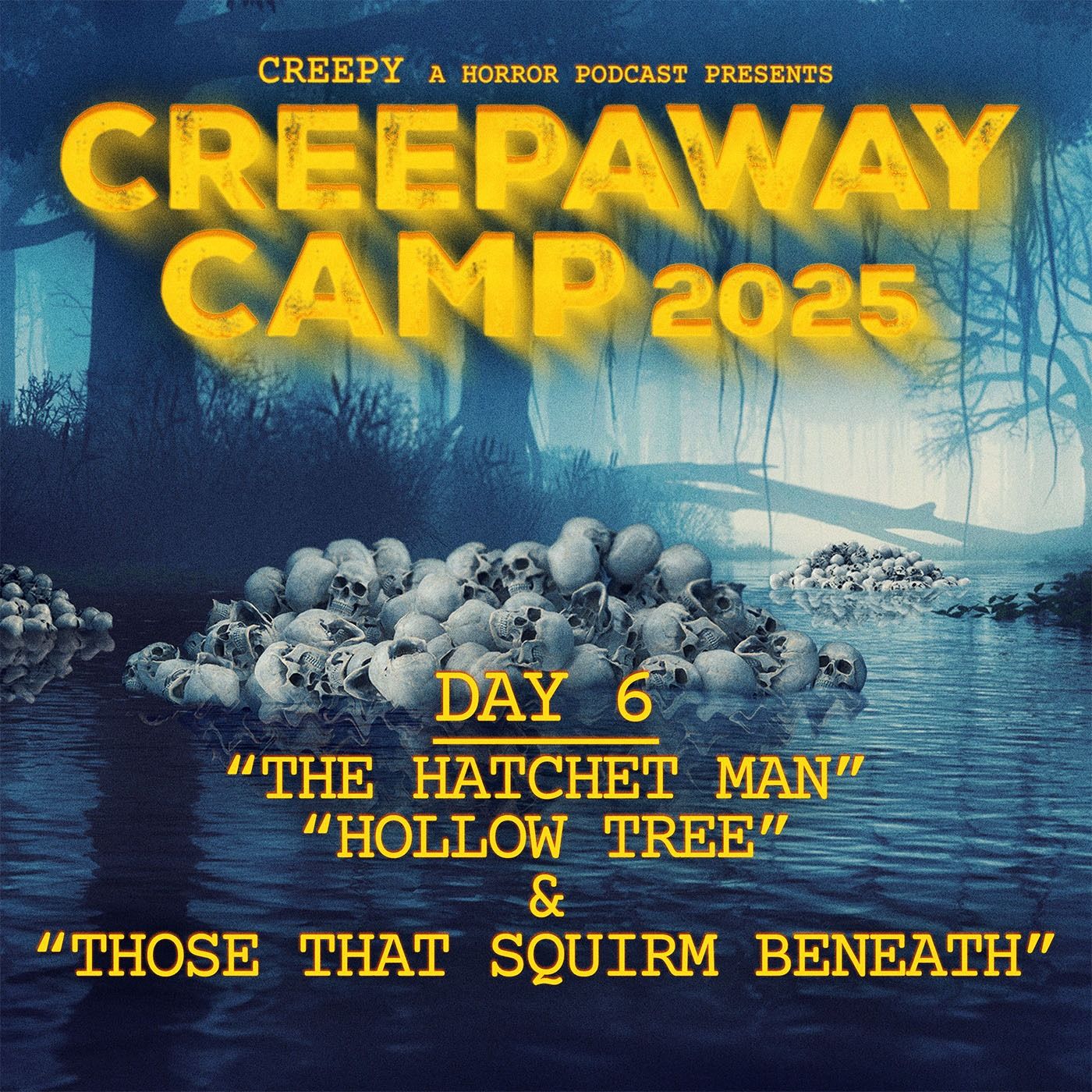 Creepaway Camp 2025: Day 6 - The Hatchet Man & Hollow Tree & Those That Squirm Beneath