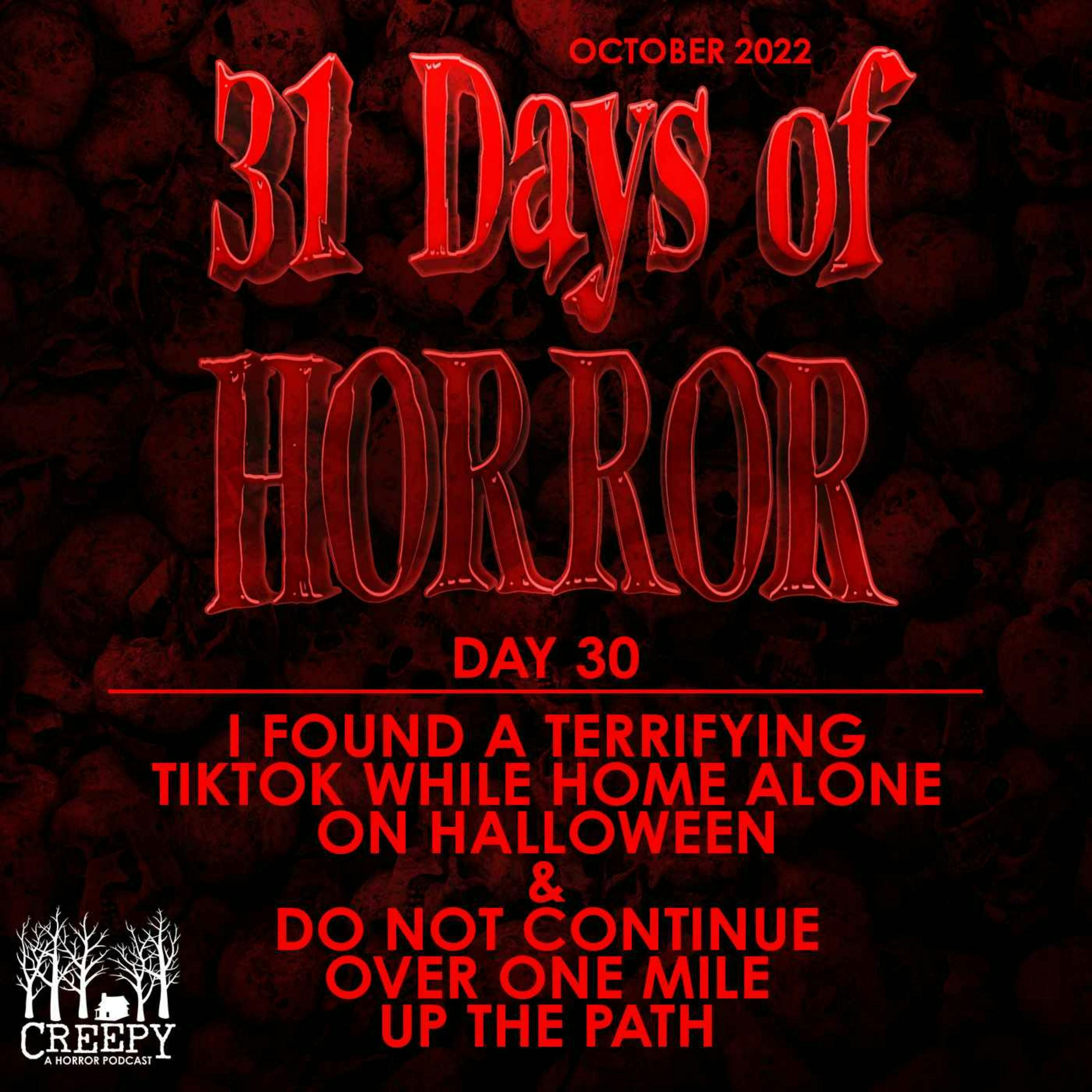 Day 30 - I Found a Terrifying Tiktok & Do Not Continue Over One Mile Up the Path