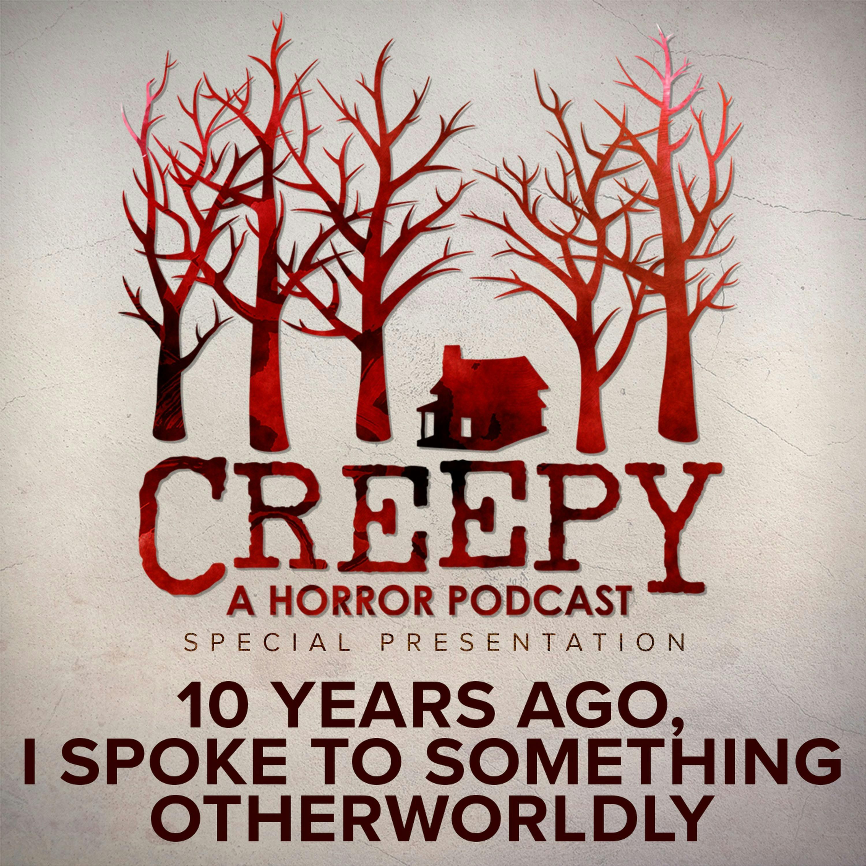 10 Years Ago, I Spoke to Something Otherworldly
