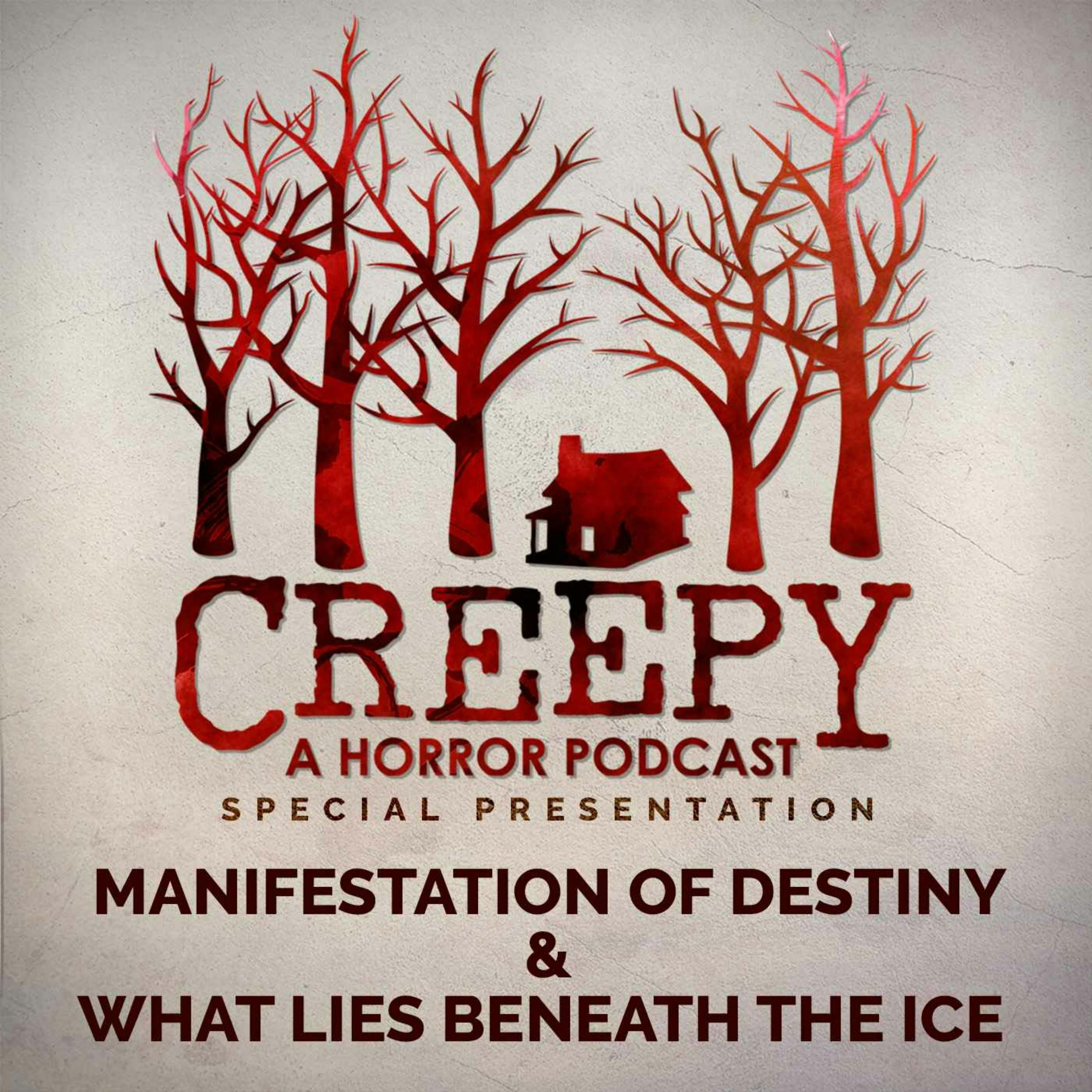 Manifestation of Destiny & What Lies Beneath The Ice