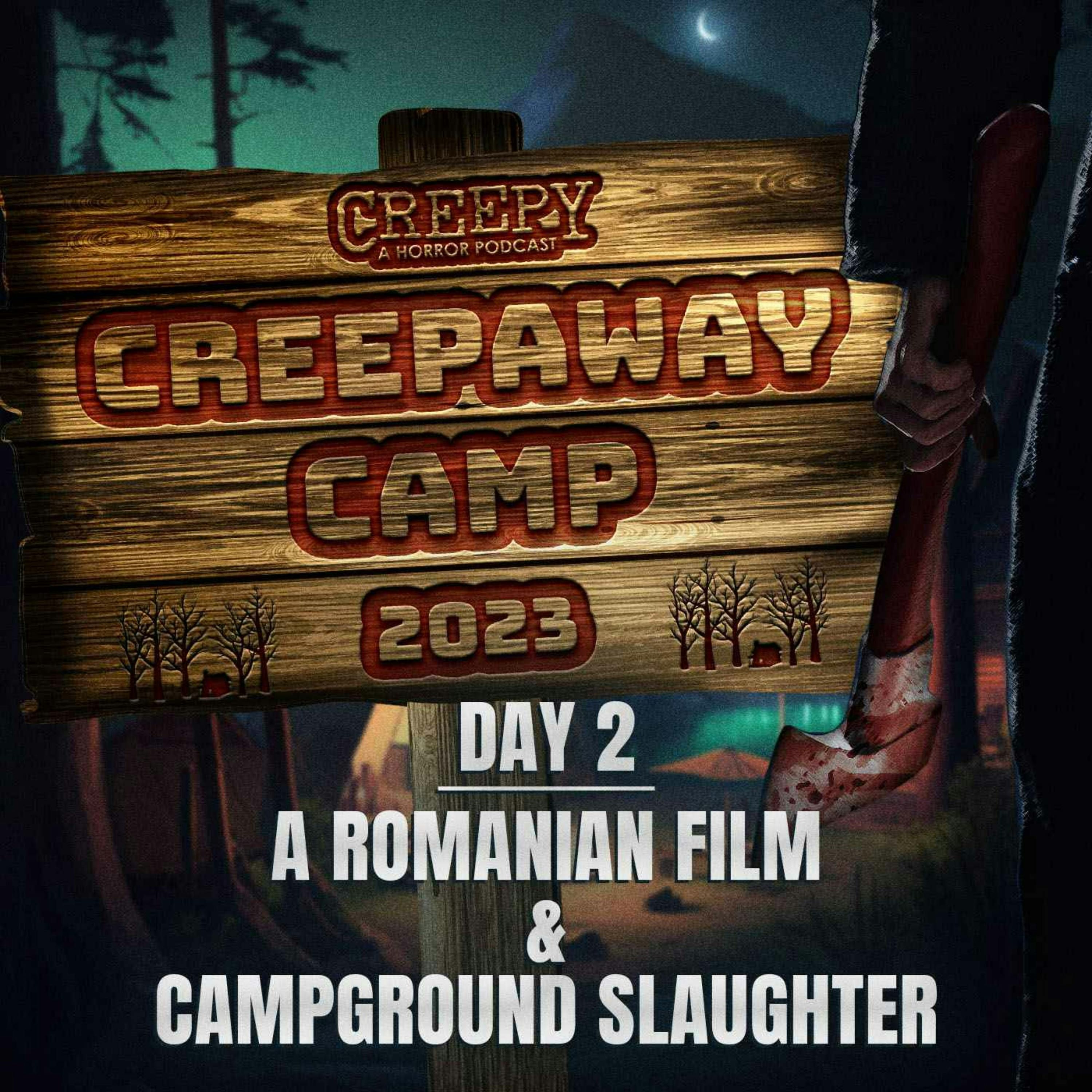Creepaway Camp 2023 - Day 2: A Romanian Film & Campground Slaughter