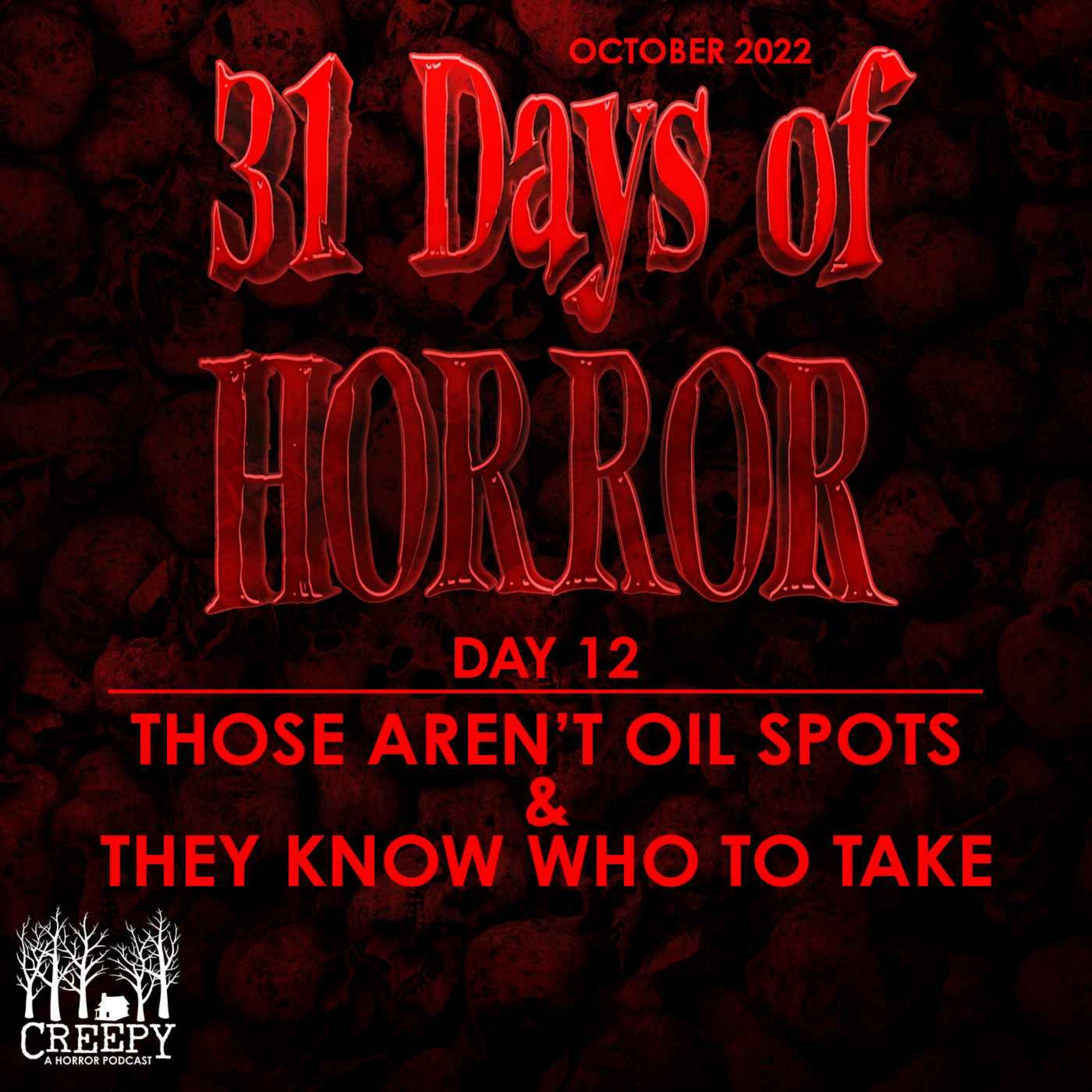 Day 12 - Those Aren't Oil Spots & They Know Who To Take