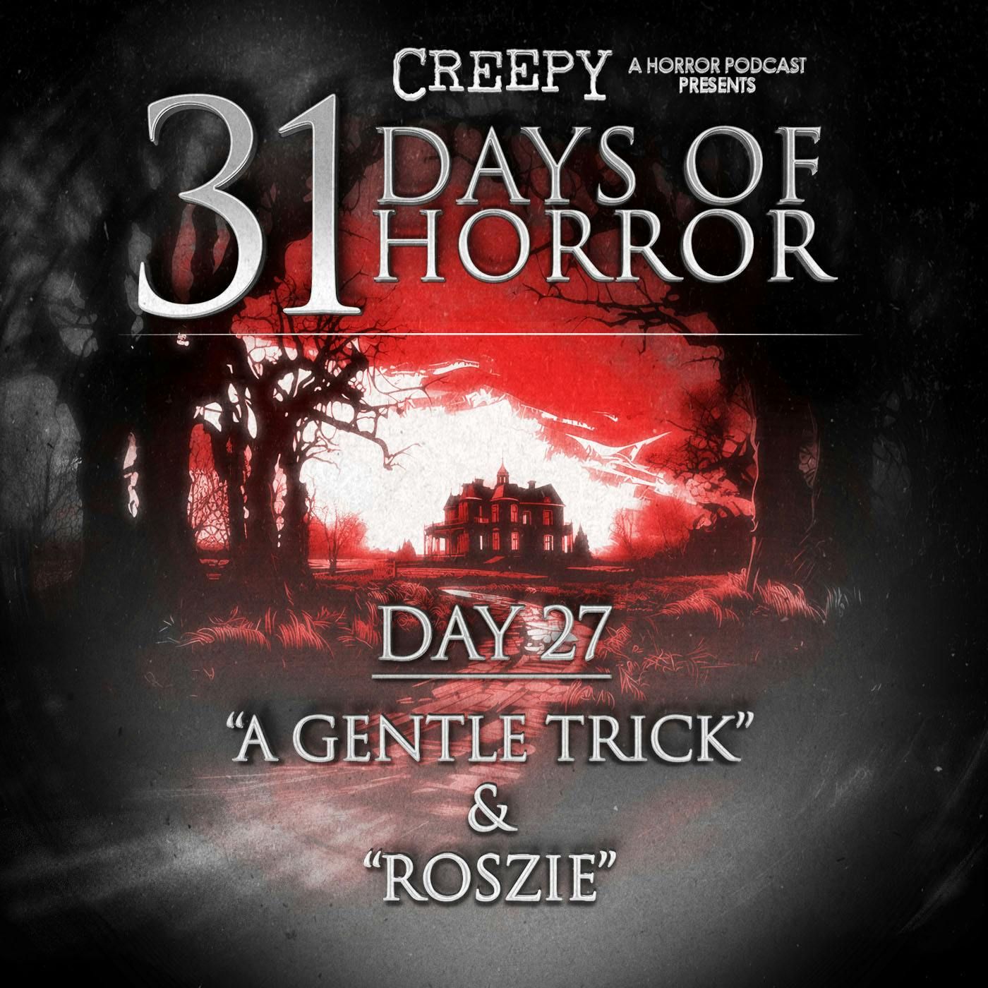 Day 27 - A Gentle Trick & Roszie