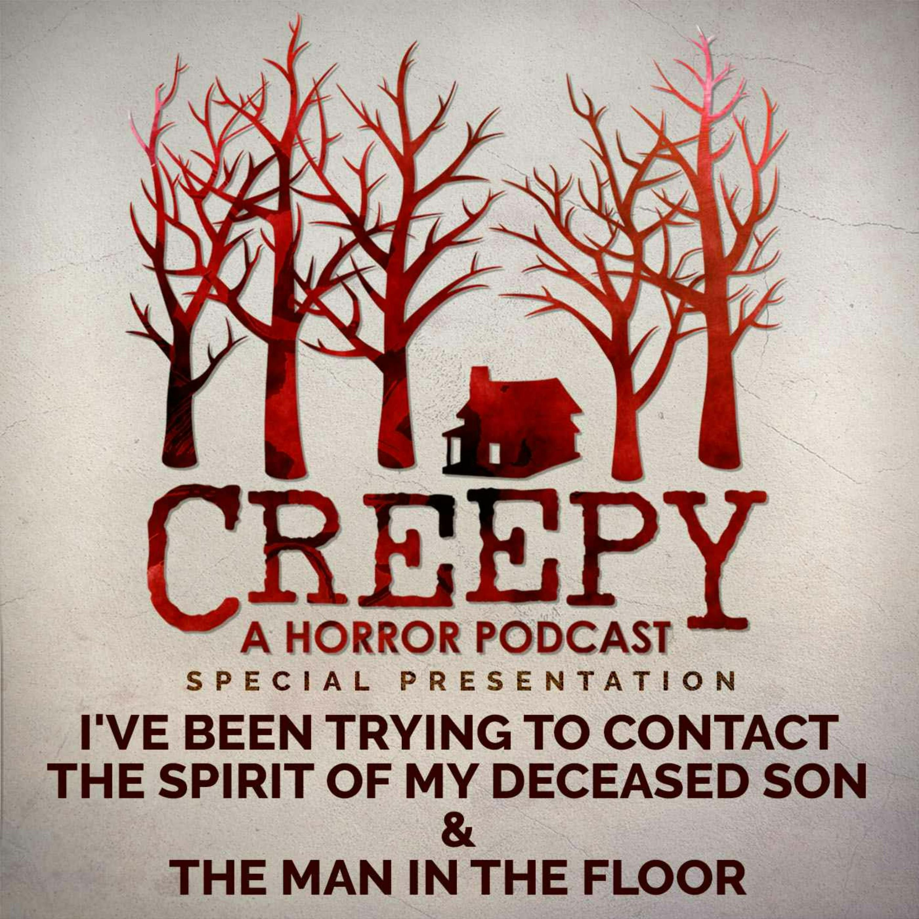 I've Been Trying to Contact the Spirit of My Deceased Son & The Man in the Floor
