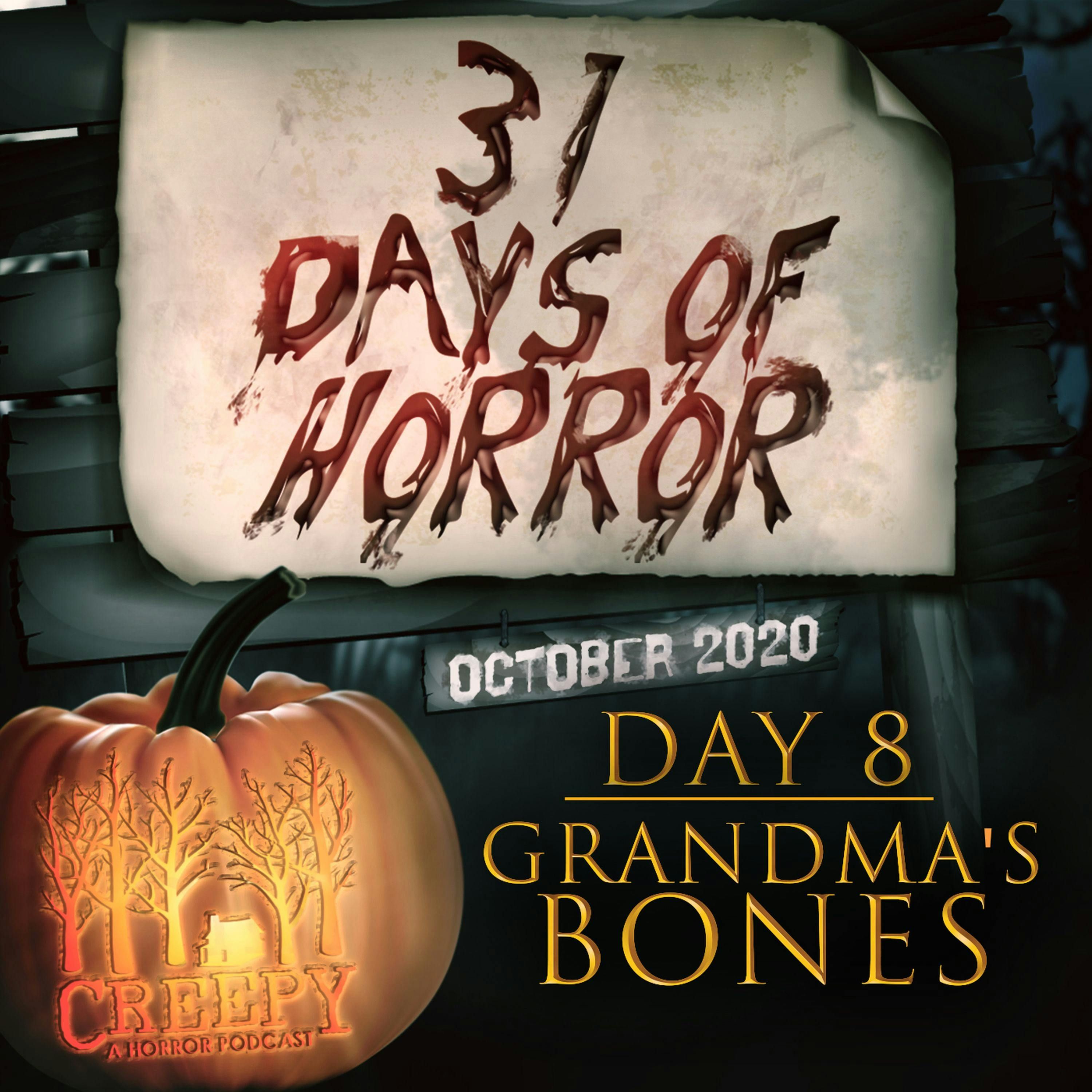 Day 8 - Grandma's Bones Won't Stop Growing