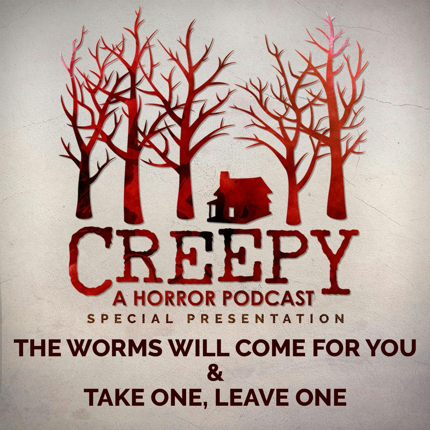 The Worms Will Come For You & Take One, Leave One