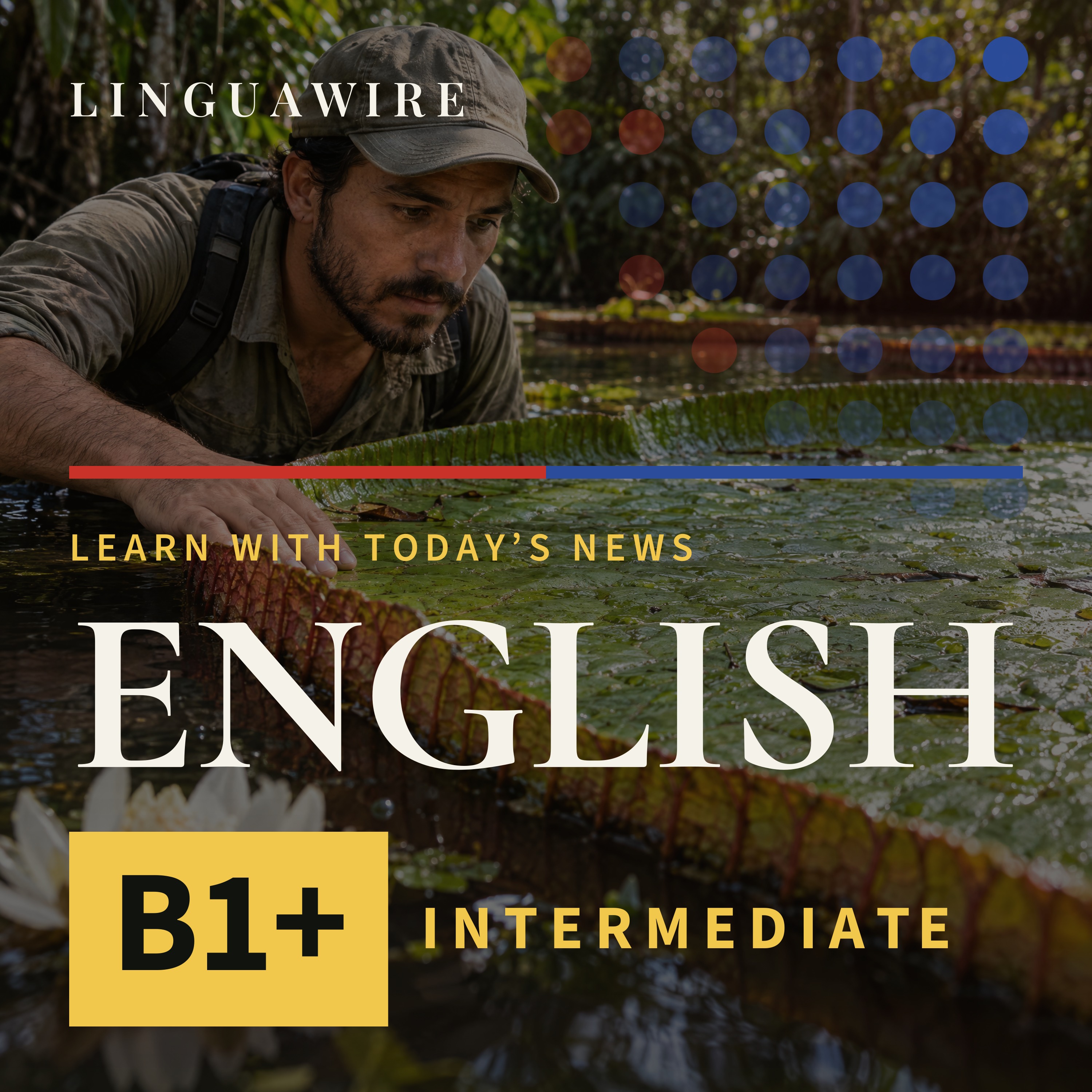 B1 English News | A Giant Waterlily Hidden in Colombia Faces Extinction episode artwork