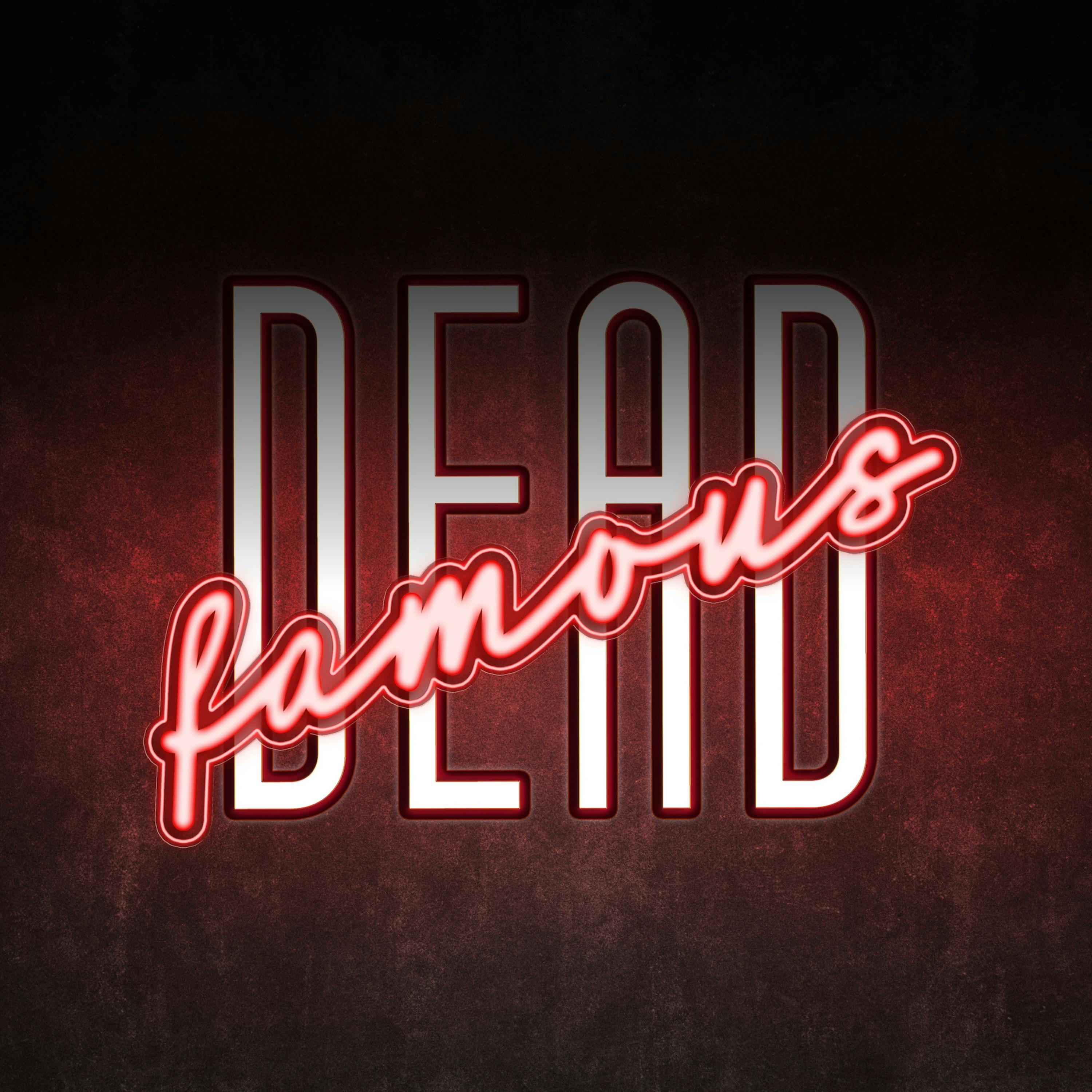 Dead Famous Podcast Dead Famous