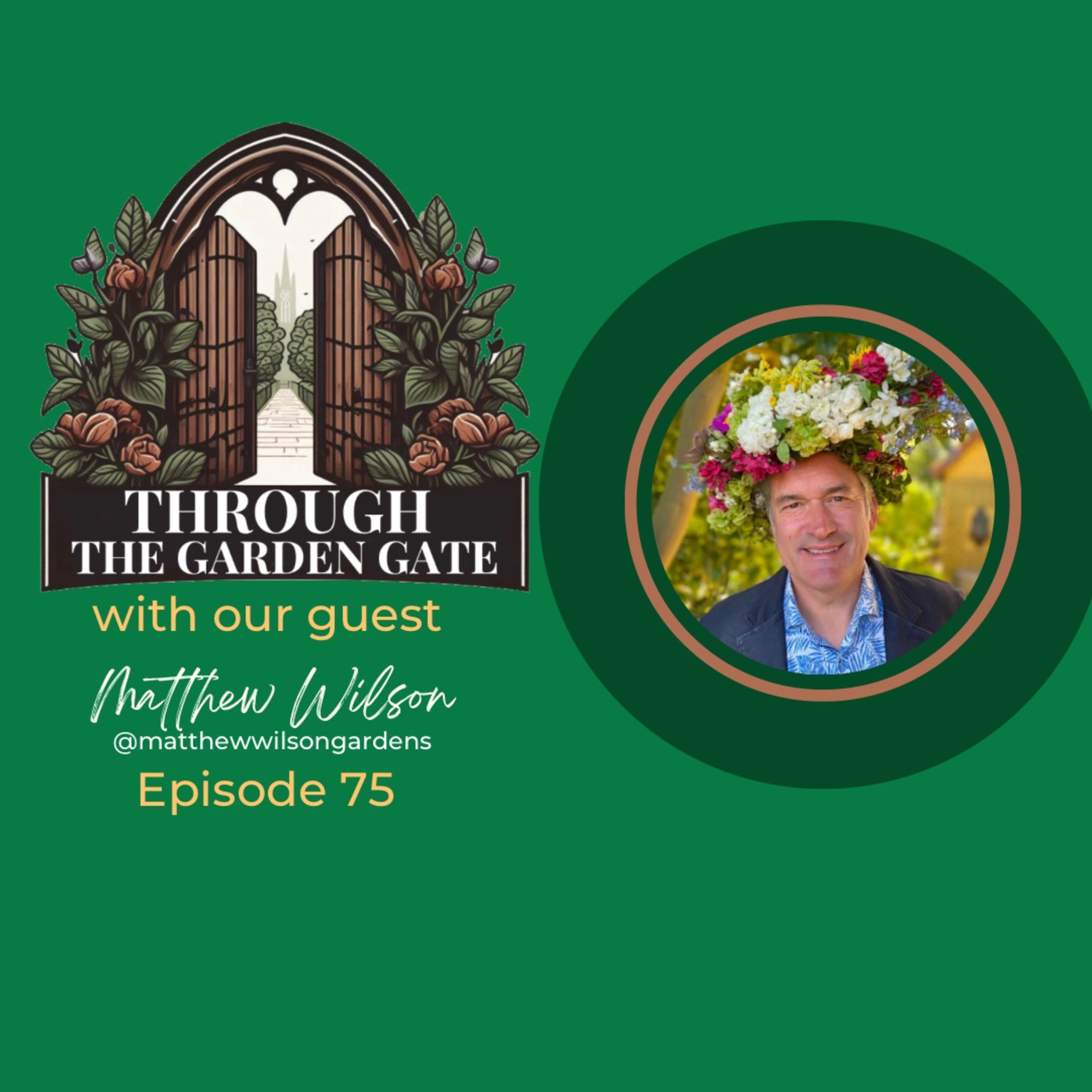 Episode 75 : Matthew Wilson @matthewwilsongardens episode artwork