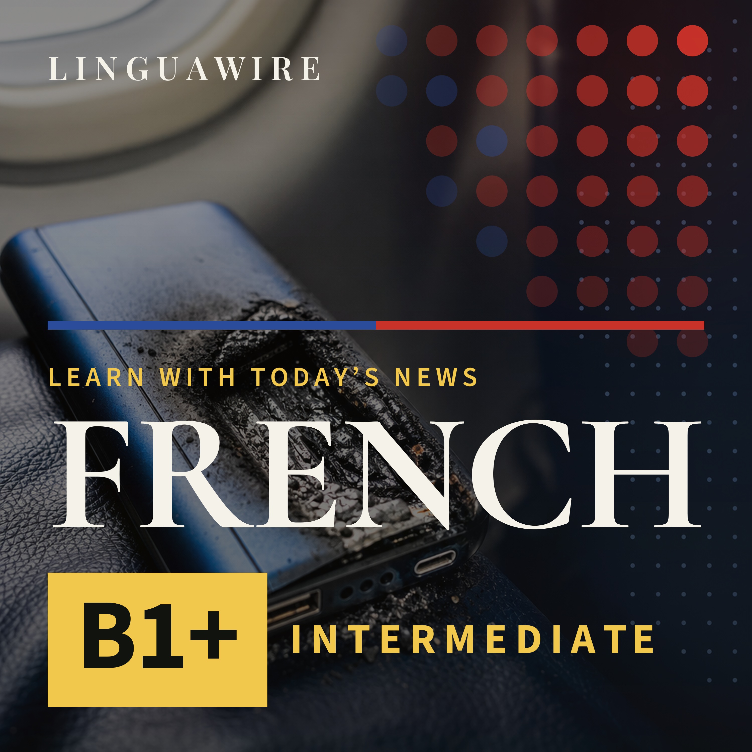 B1 French News | Why Airlines Are Warning About Lithium-Ion Batteries episode artwork